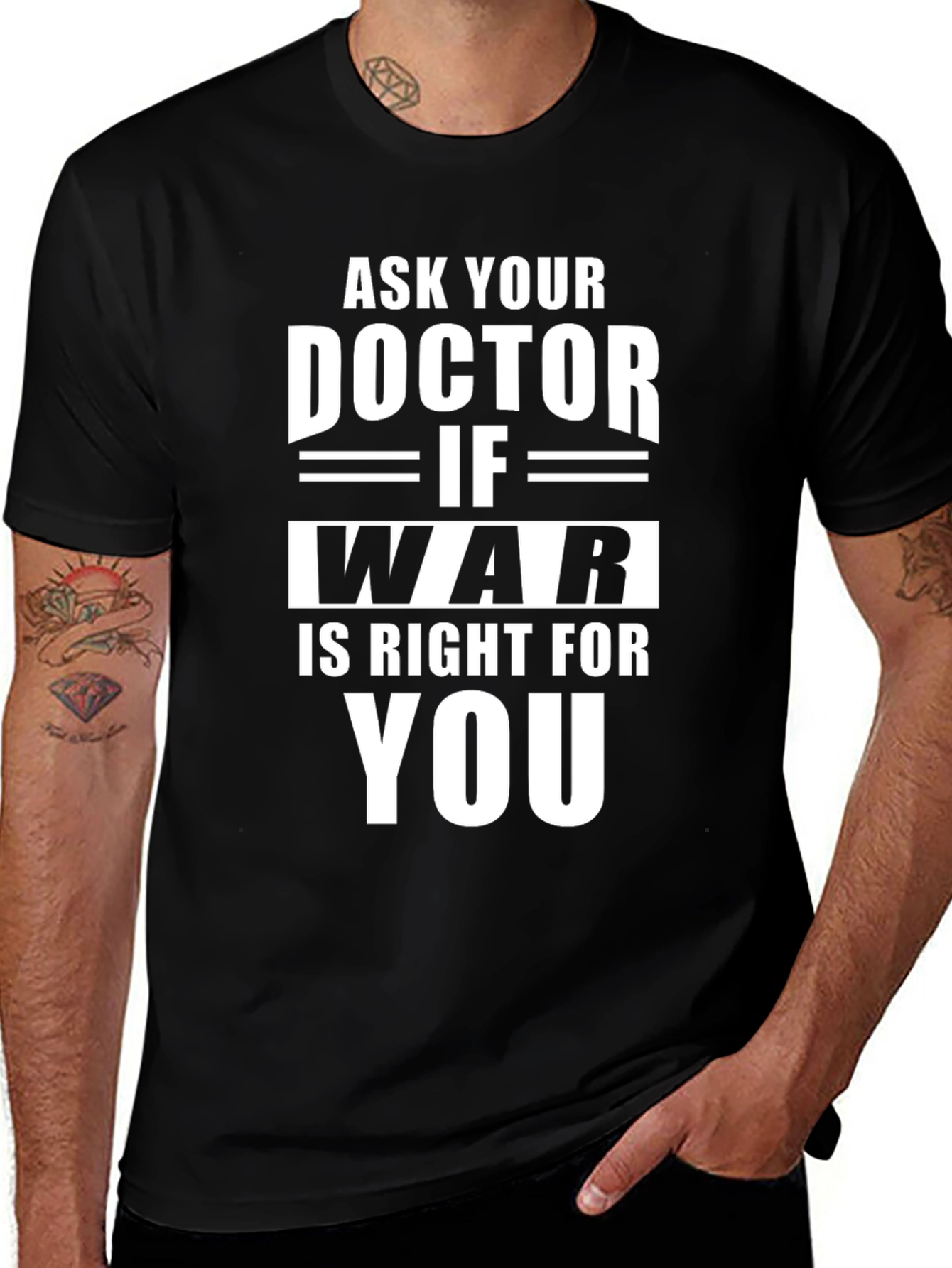 Black Ask Your Doctor If War Is Right For You - T-Shirt main image