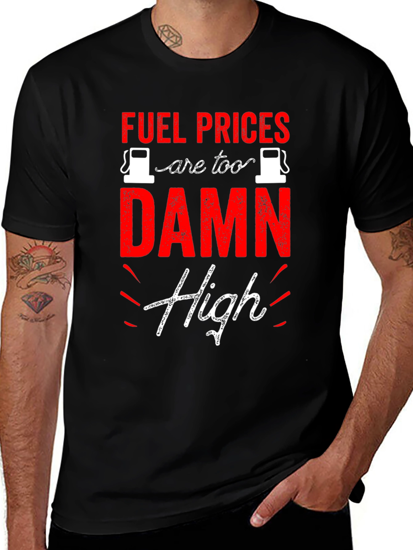Variant 28 of Fuel Prices are Too Damn High T-Shirt