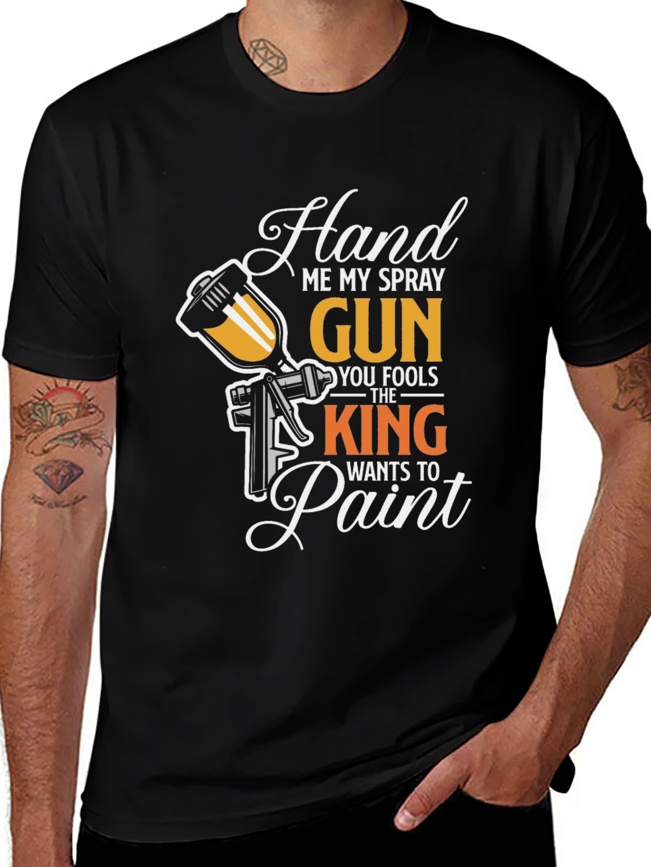 Hand Me My Spray Gun T-Shirt - King Wants To Paint