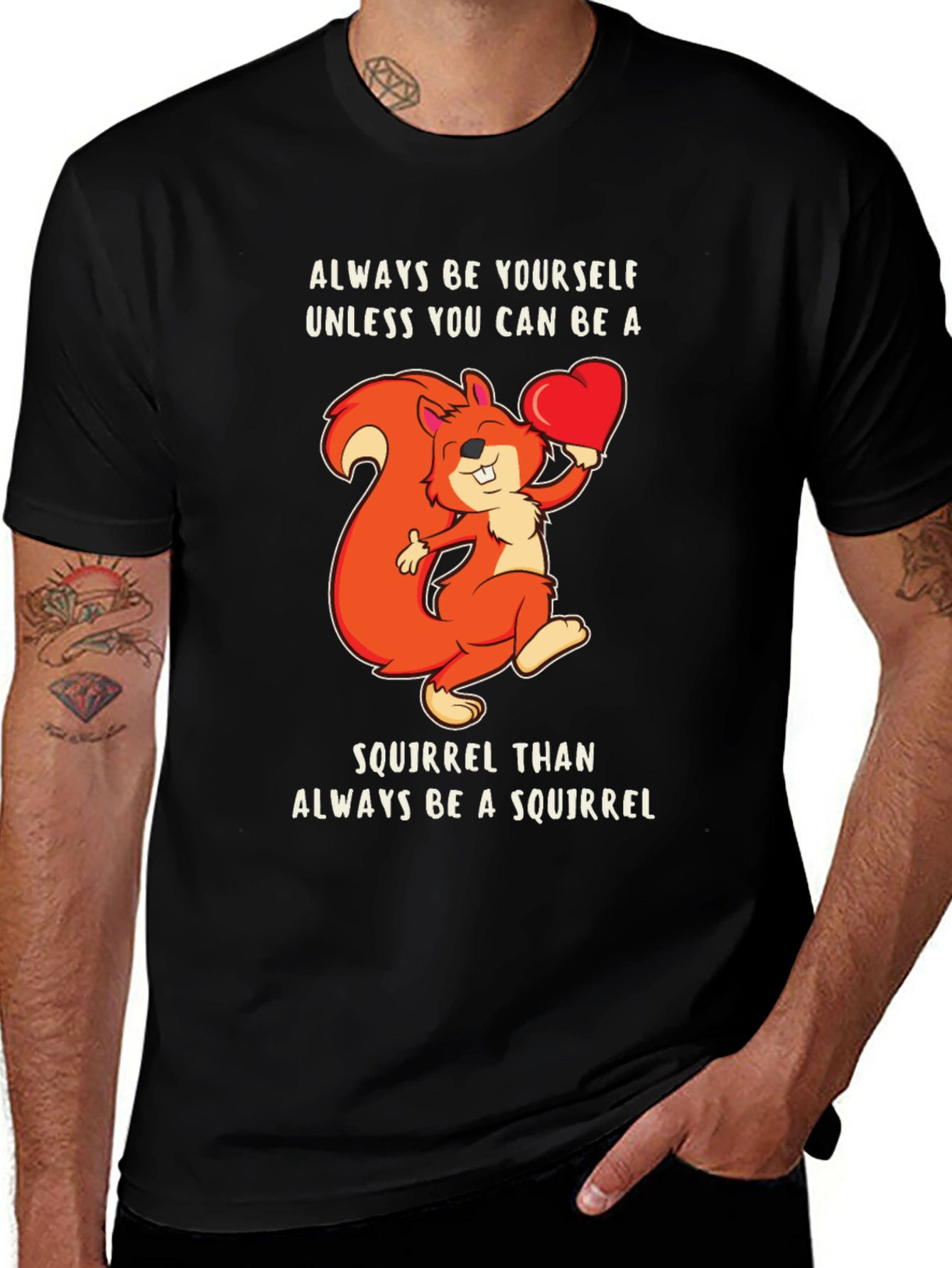Variant 5 of Squirrel T-Shirt: Always Be Yourself Squirrel