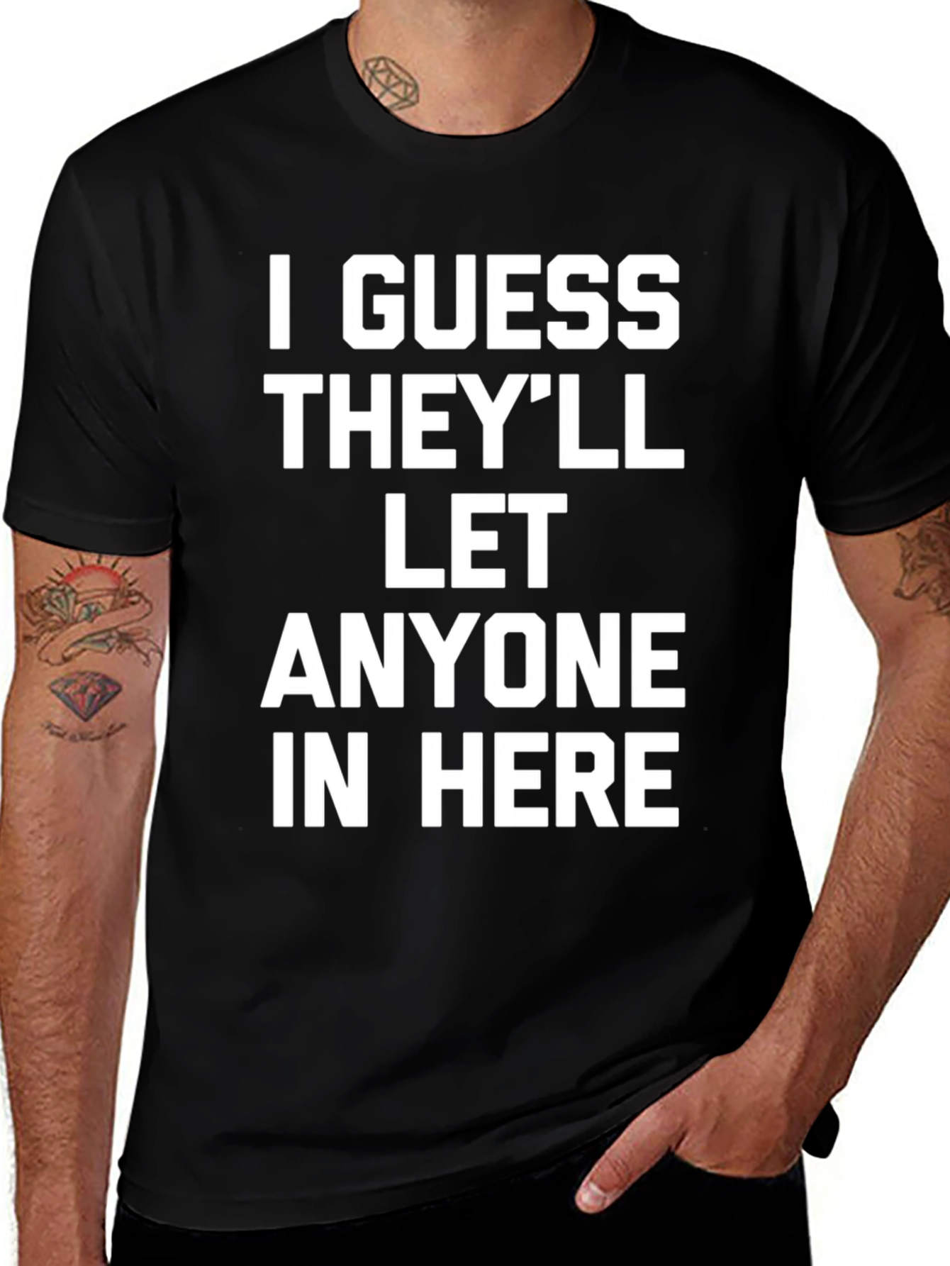 Variant 6 of Funny Sarcastic Graphic T-Shirt - "I Guess They'll Let Anyone In Here"