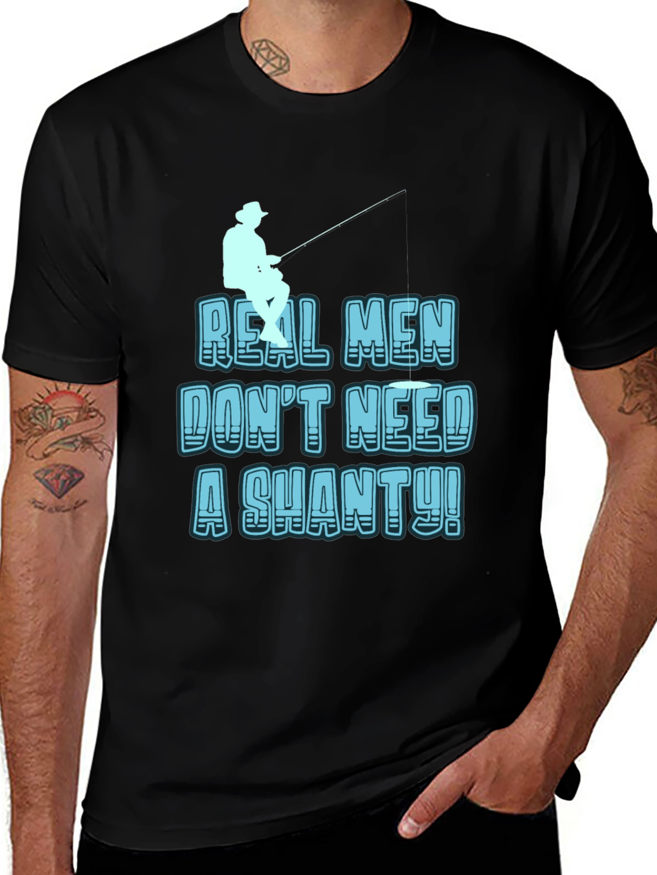 Variant 28 of Real Men Don't Need a Shanty T-Shirt, Fishing Tee