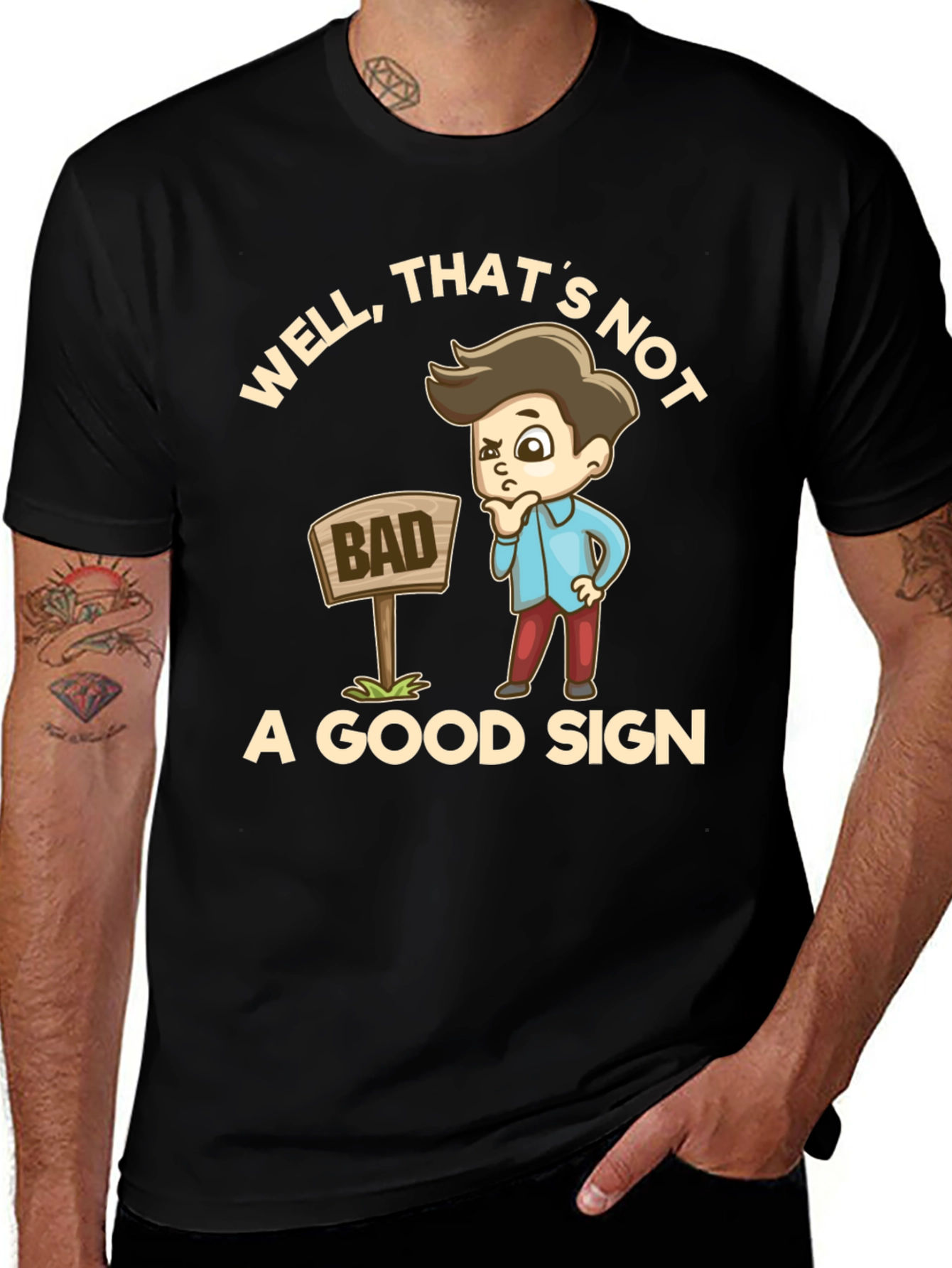 Variant 30 of Funny "Well, That's Not Bad A Good Sign" Graphic Tee