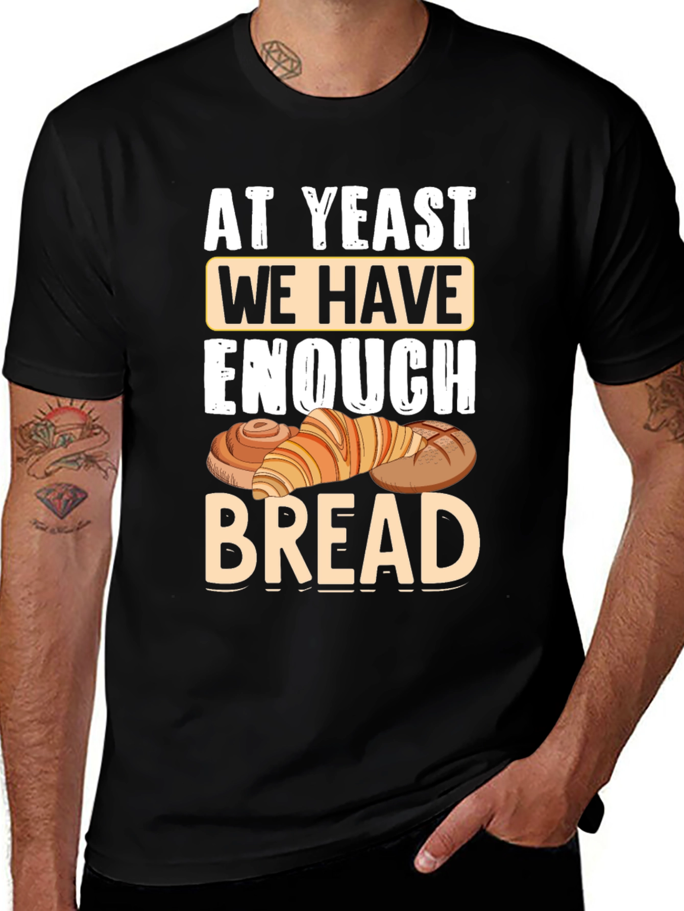 Variant 13 of At Yeast We Have Enough Bread T-Shirt
