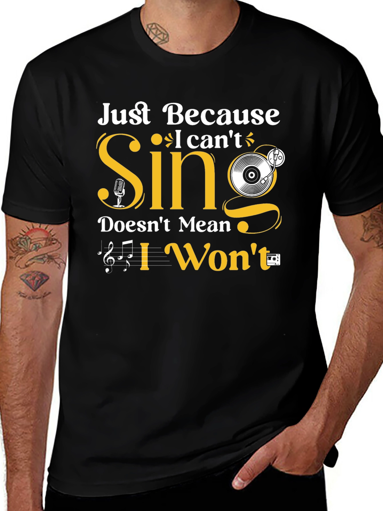 Variant 16 of Just Because I Can't Sing T-Shirt