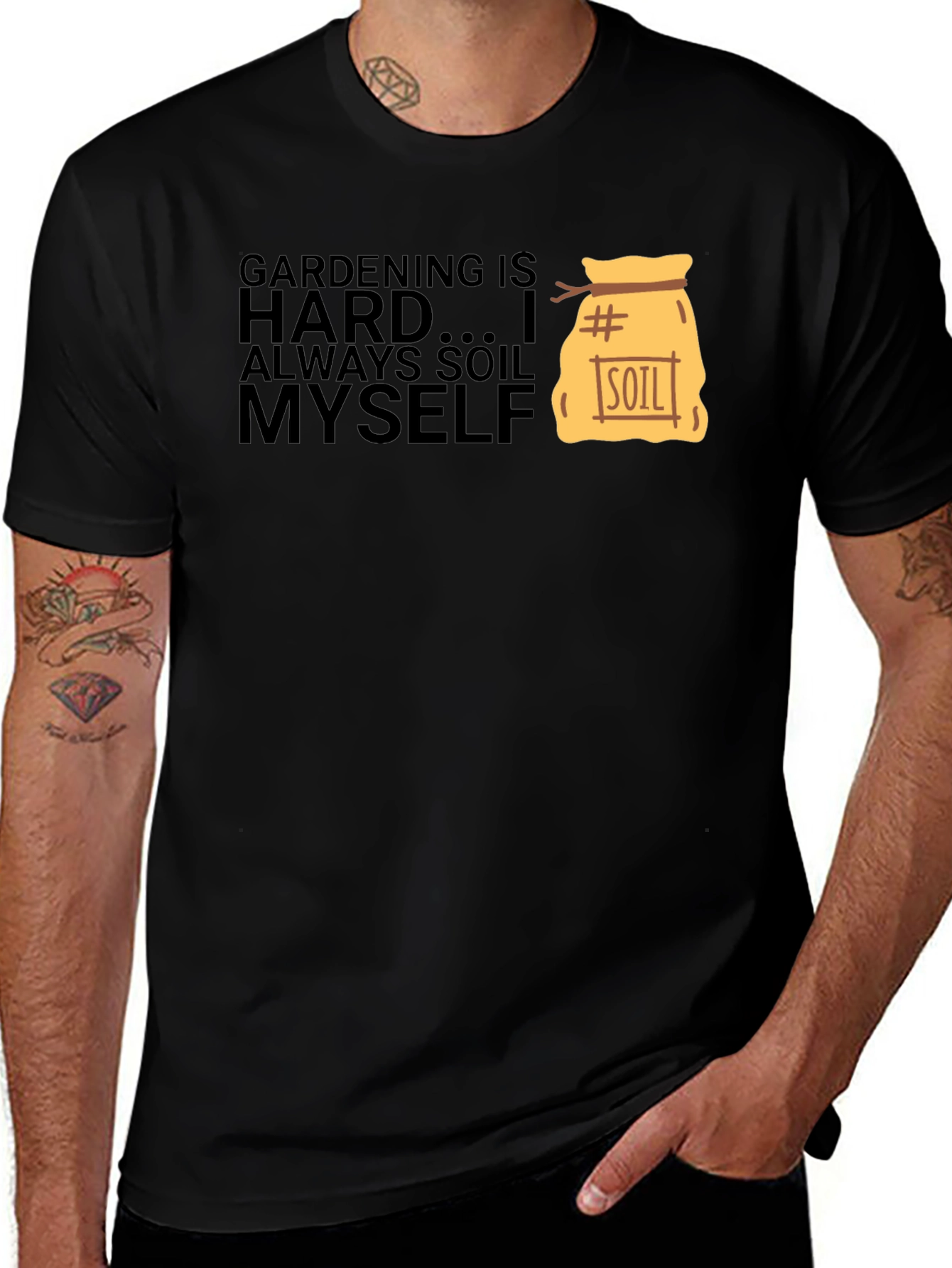 Variant 23 of Gardening is Hard T-Shirt - Soil Myself