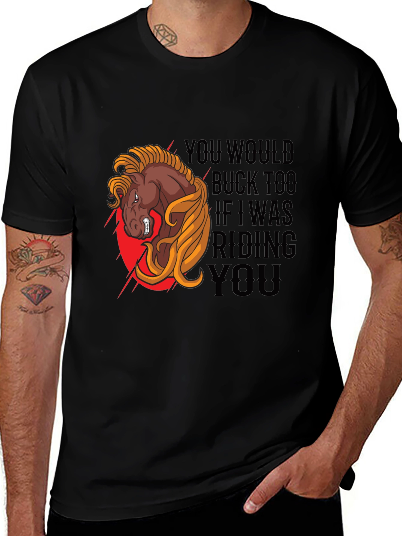 Variant 15 of Funny Horse Riding T-Shirt - You Would Buck Too