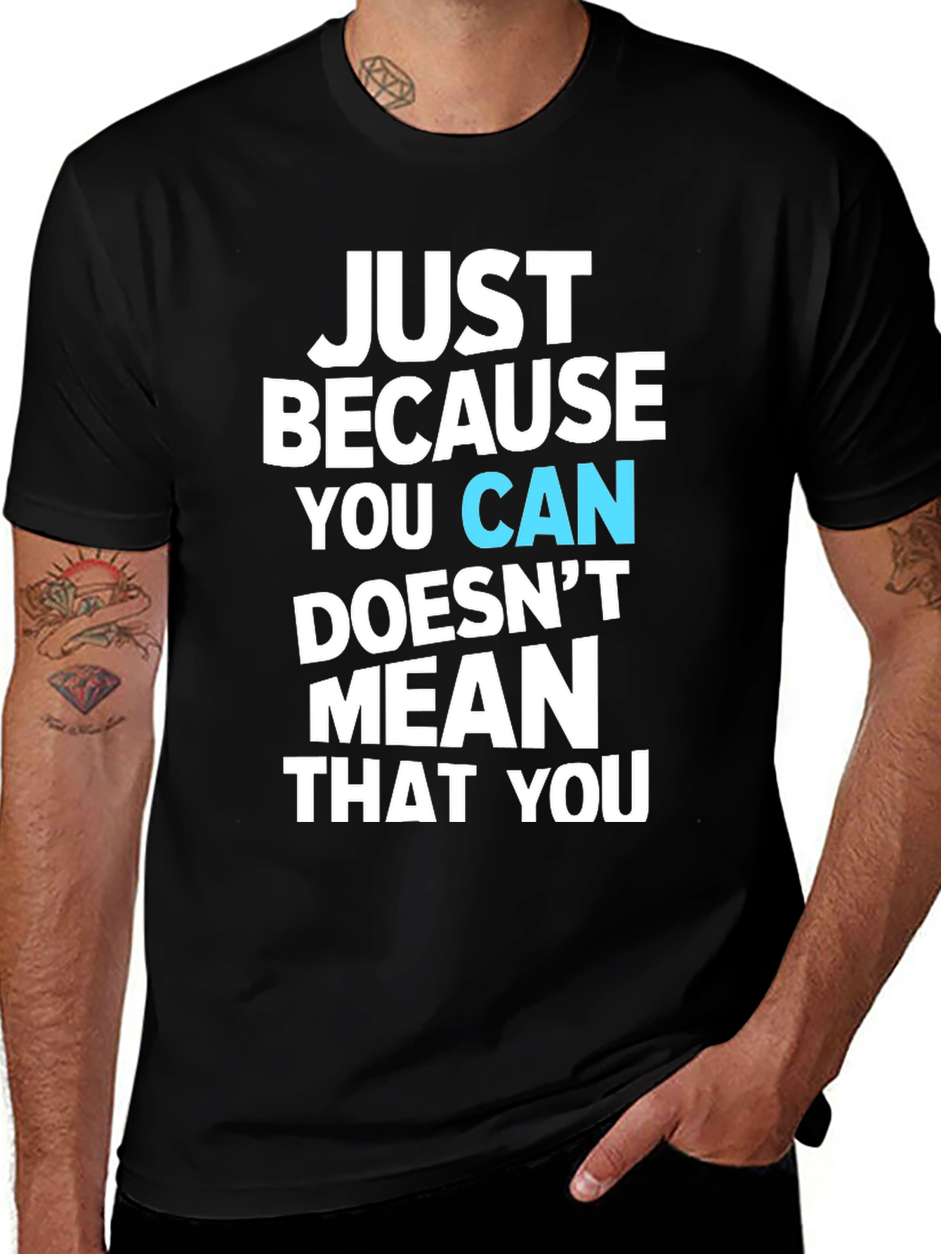 Variant 6 of Just Because You Can Graphic T-Shirt