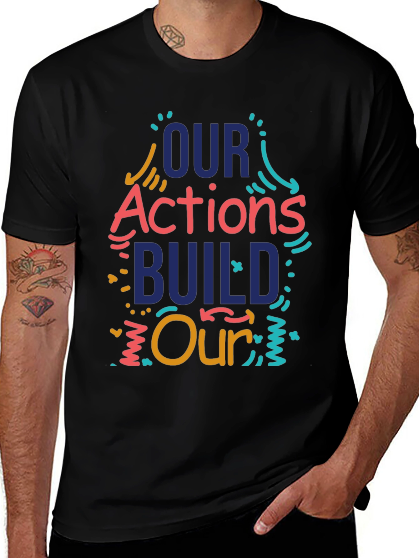 Variant 14 of Our Actions Build Our T-Shirt