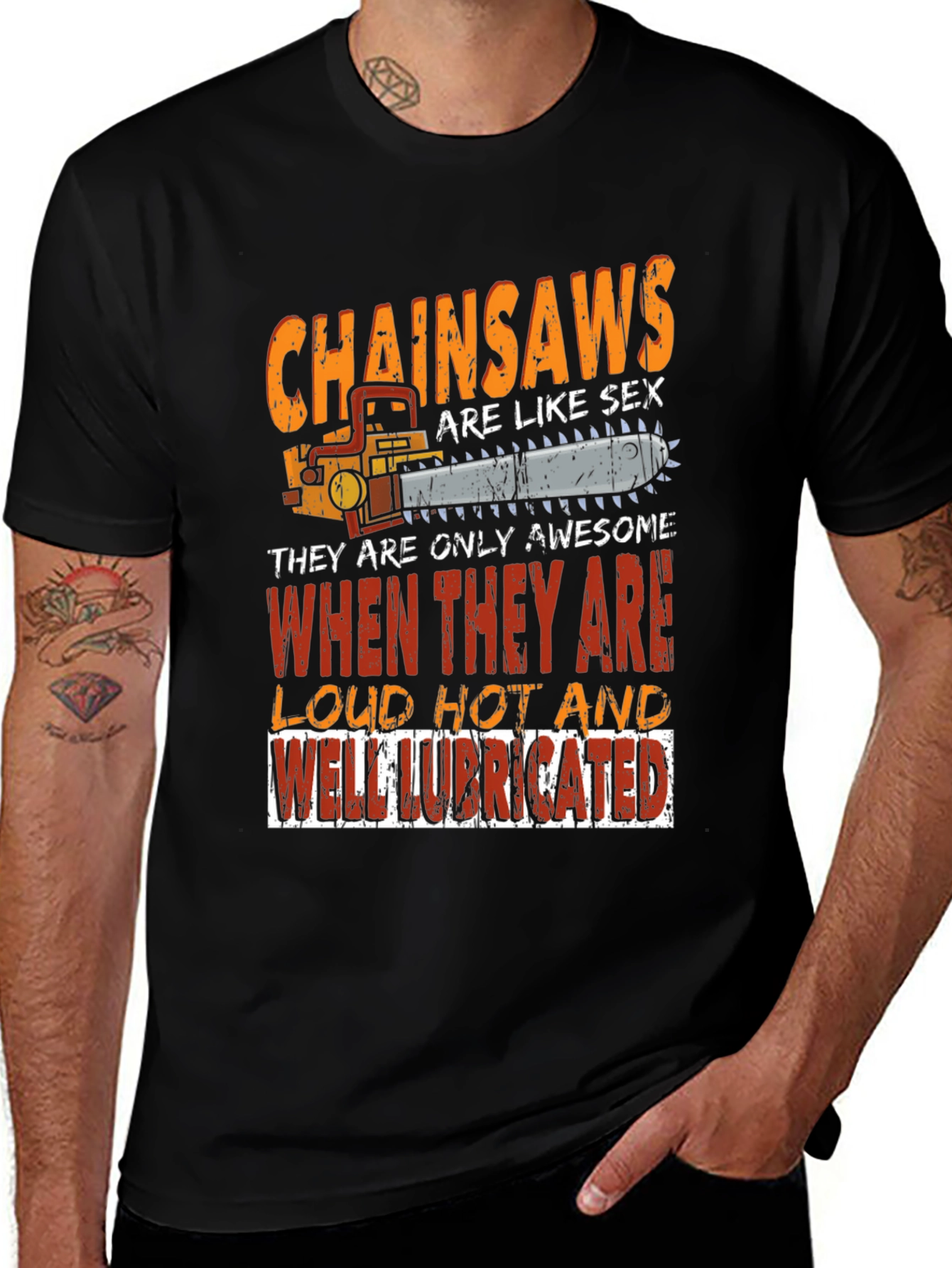 Variant 25 of Chainsaw T-Shirt: Loud, Hot, Lubricated