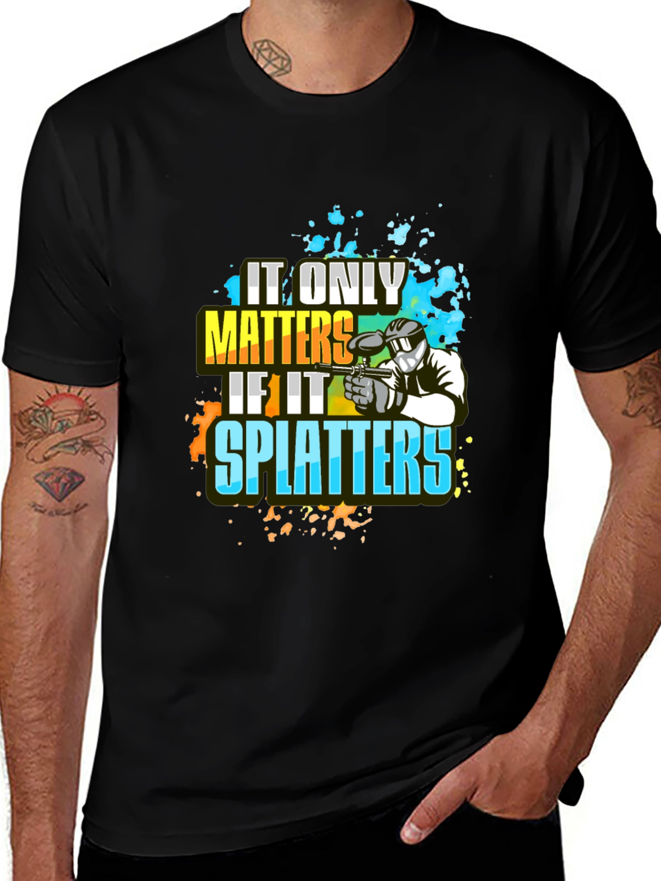 Variant 7 of Paintball Splatter T-Shirt: "It Only Matters If It Splatters"