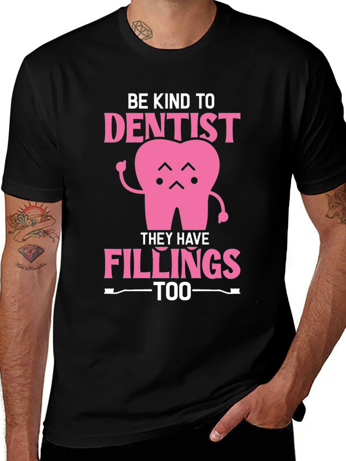 Variant 13 of Be Kind to Dentist - Fillings Too! Black T-Shirt