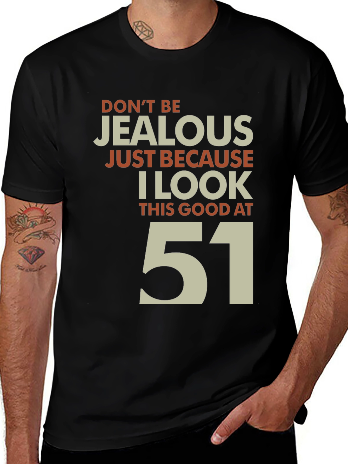 Funny 51st Birthday T-Shirt - Don't Be Jealous!
