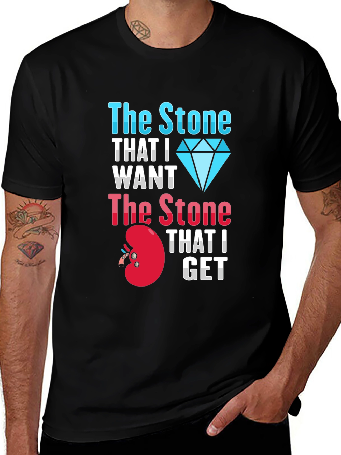 Funny Kidney Stone T-Shirt - The Stone I Want vs. The Stone I Get