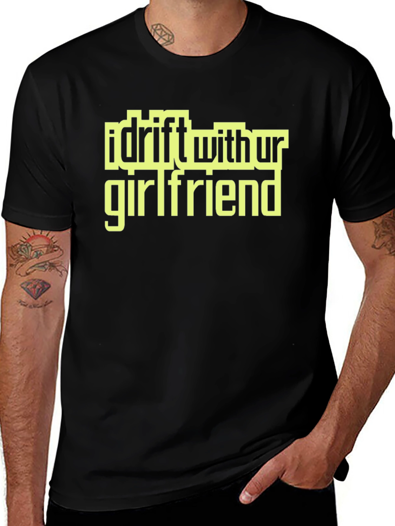 Variant 8 of I Drift With Ur Girlfriend Graphic Tee