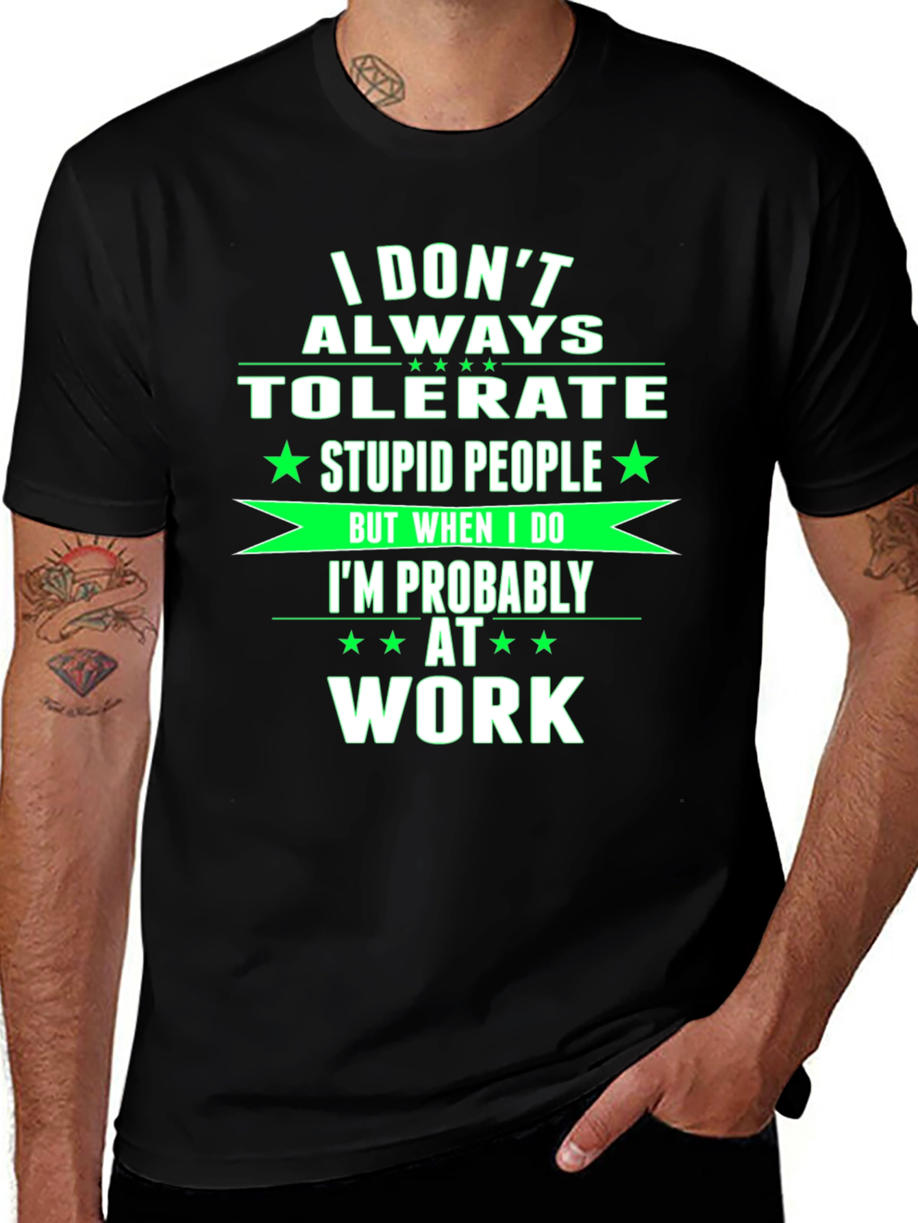 Variant 29 of Funny Work T-Shirt - I Don't Always Tolerate Stupid People Tee