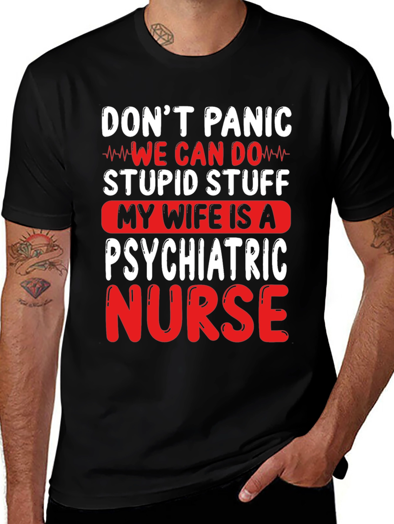 Variant 7 of Psychiatric Nurse T-Shirt - Don't Panic, We Can Do Stupid Stuff!