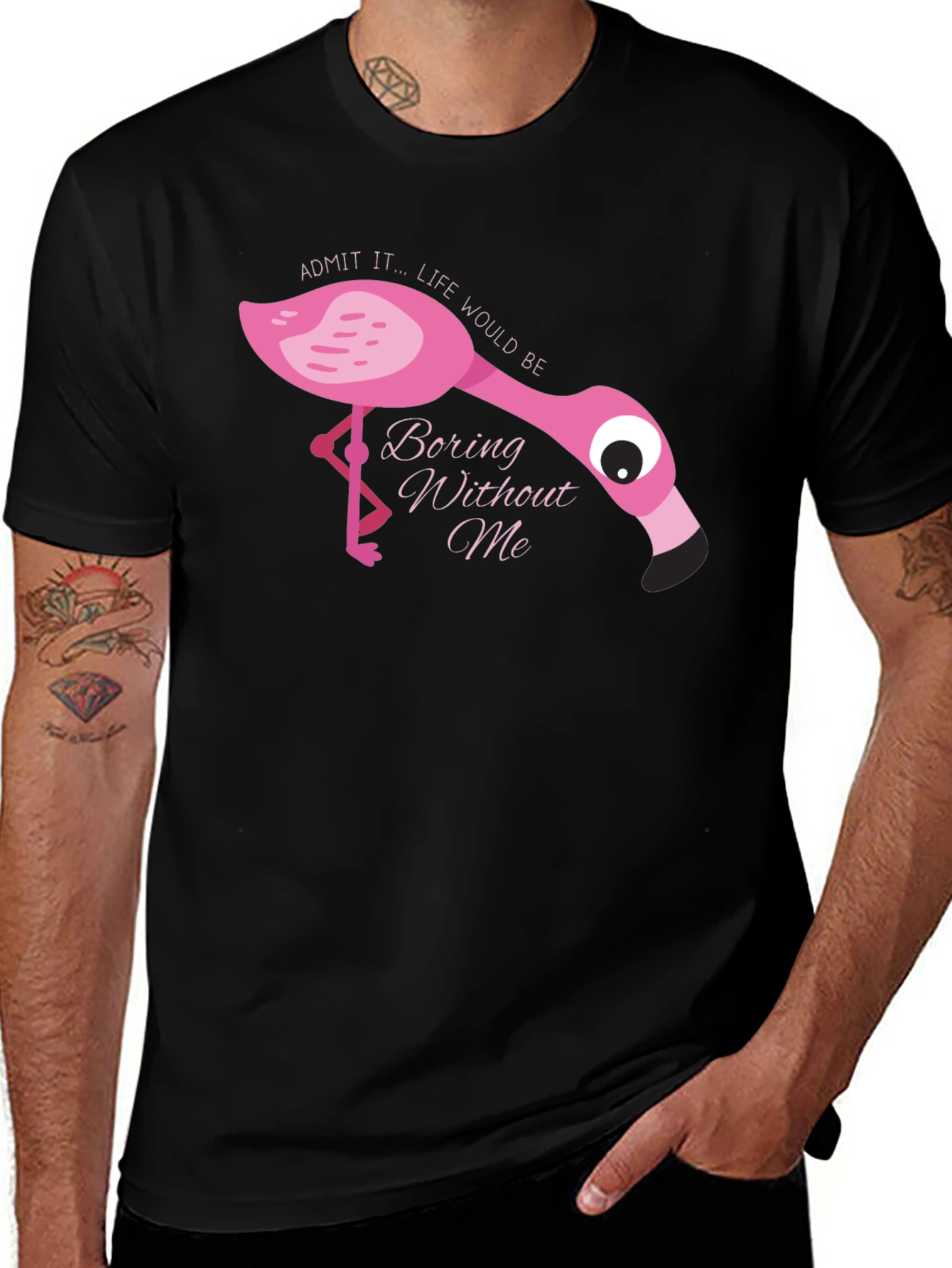 Variant 13 of Flamingo T-Shirt: Admit It, Life Would Be Boring