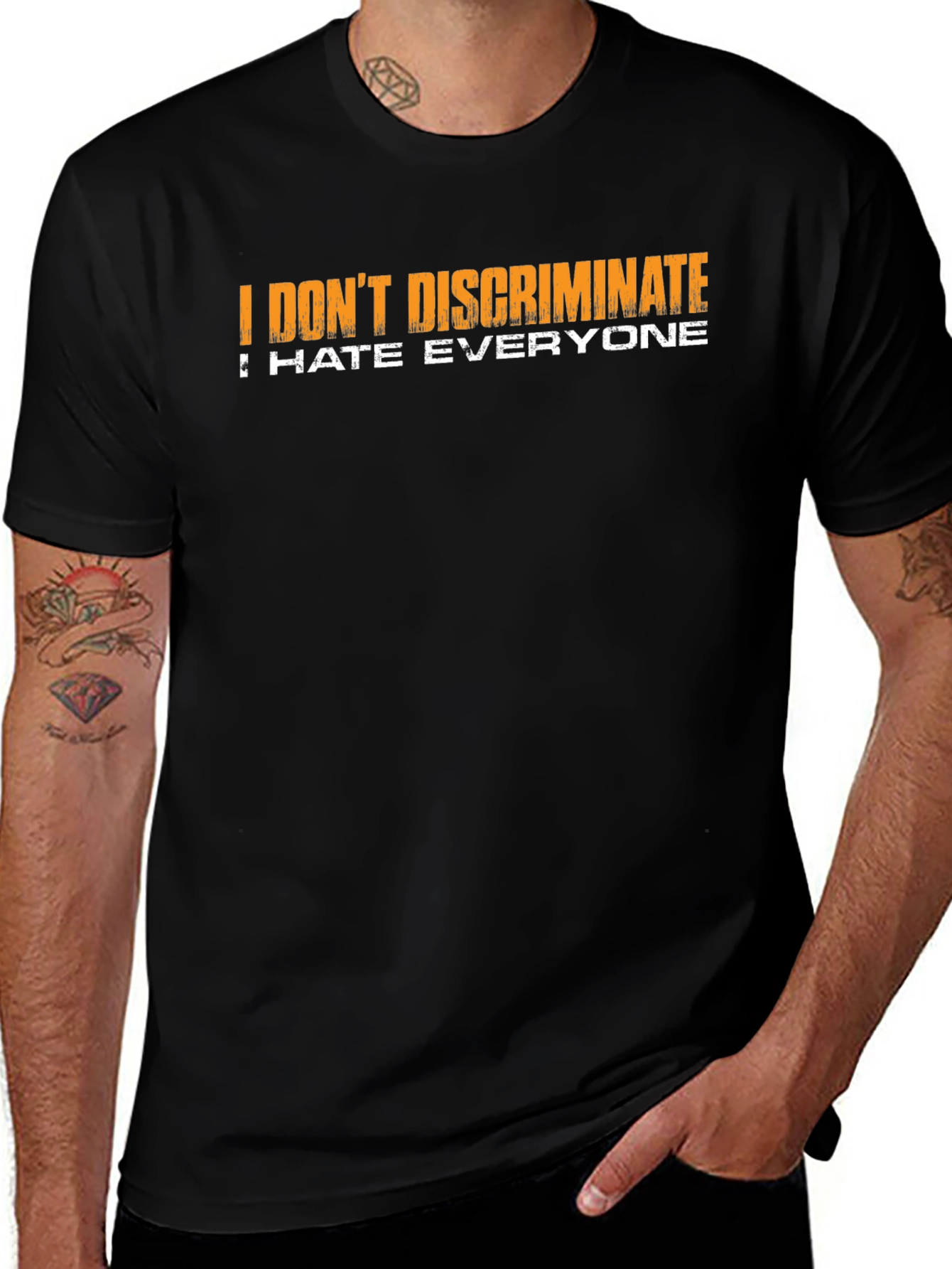Variant 6 of I Don't Discriminate Hate Everyone Funny Graphic Tee