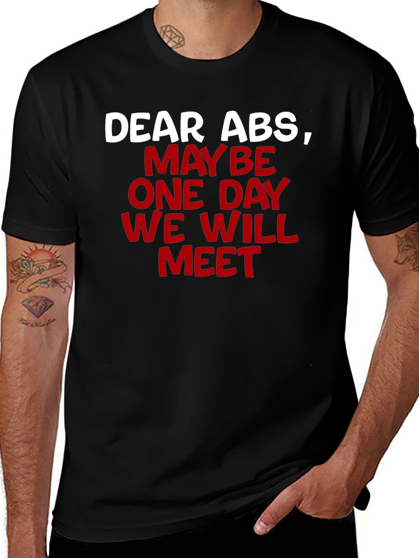 Funny Dear Abs T-Shirt - Maybe One Day We Will Meet