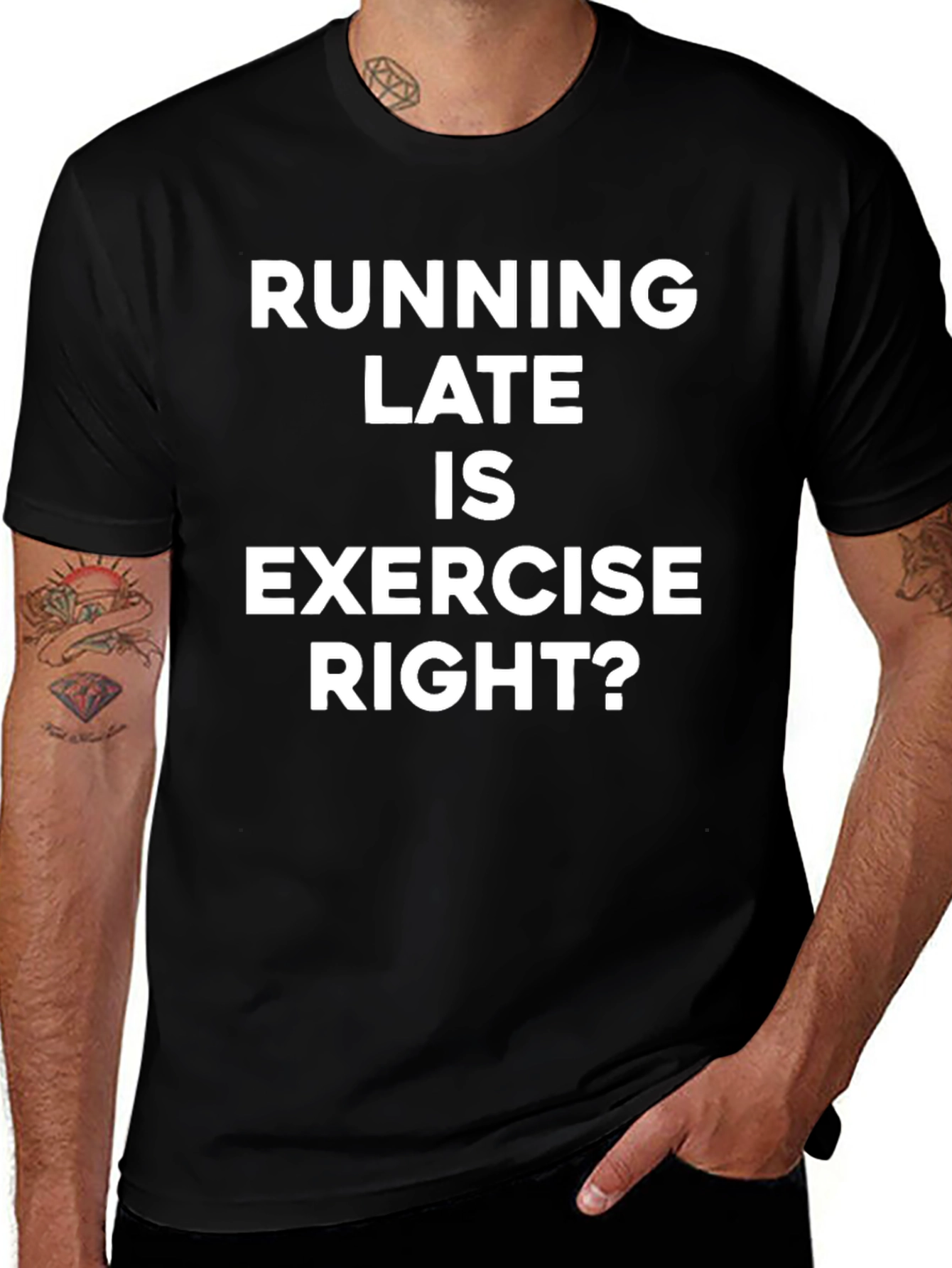 Variant 6 of Funny Running Late Exercise Right? T-Shirt