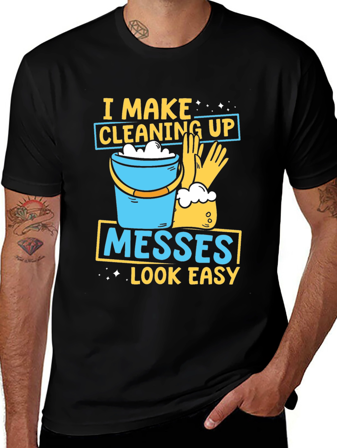 Variant 7 of I Make Cleaning Up Messes Look Easy T-Shirt