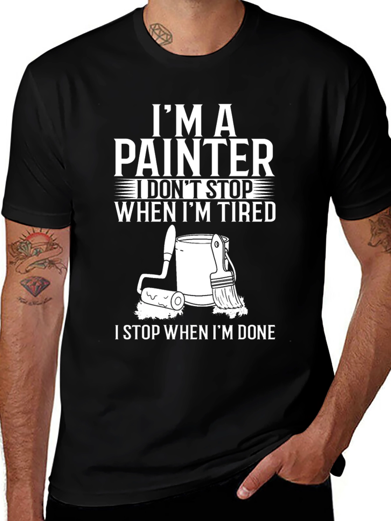 Painter T-Shirt: I Don't Stop When I'm Tired