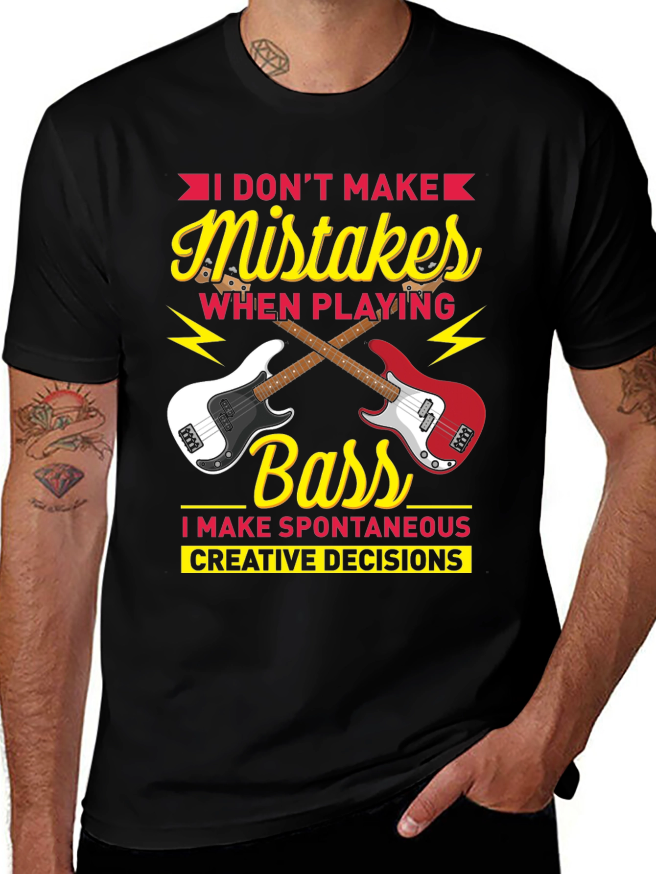 Variant 11 of Bass Player T-Shirt: I Don't Make Mistakes - Creative Decisions