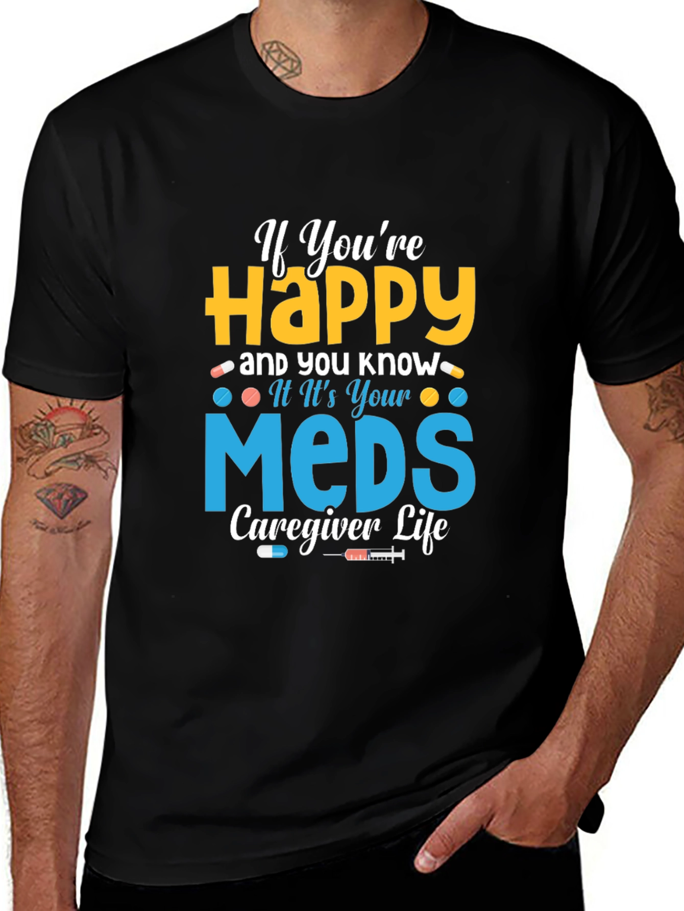 Variant 14 of Funny Caregiver T-Shirt - If You're Happy And You Know It Meds
