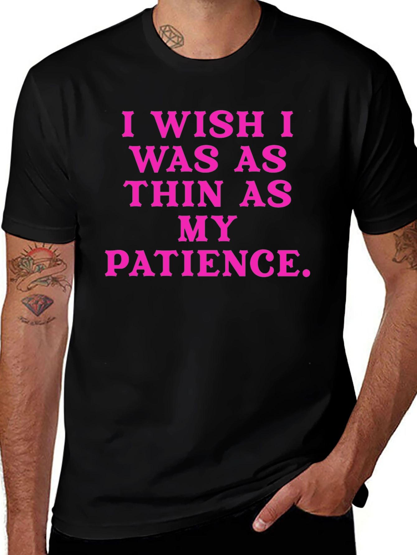 Variant 30 of Funny Graphic Tee: I Wish I Was As Thin As My Patience