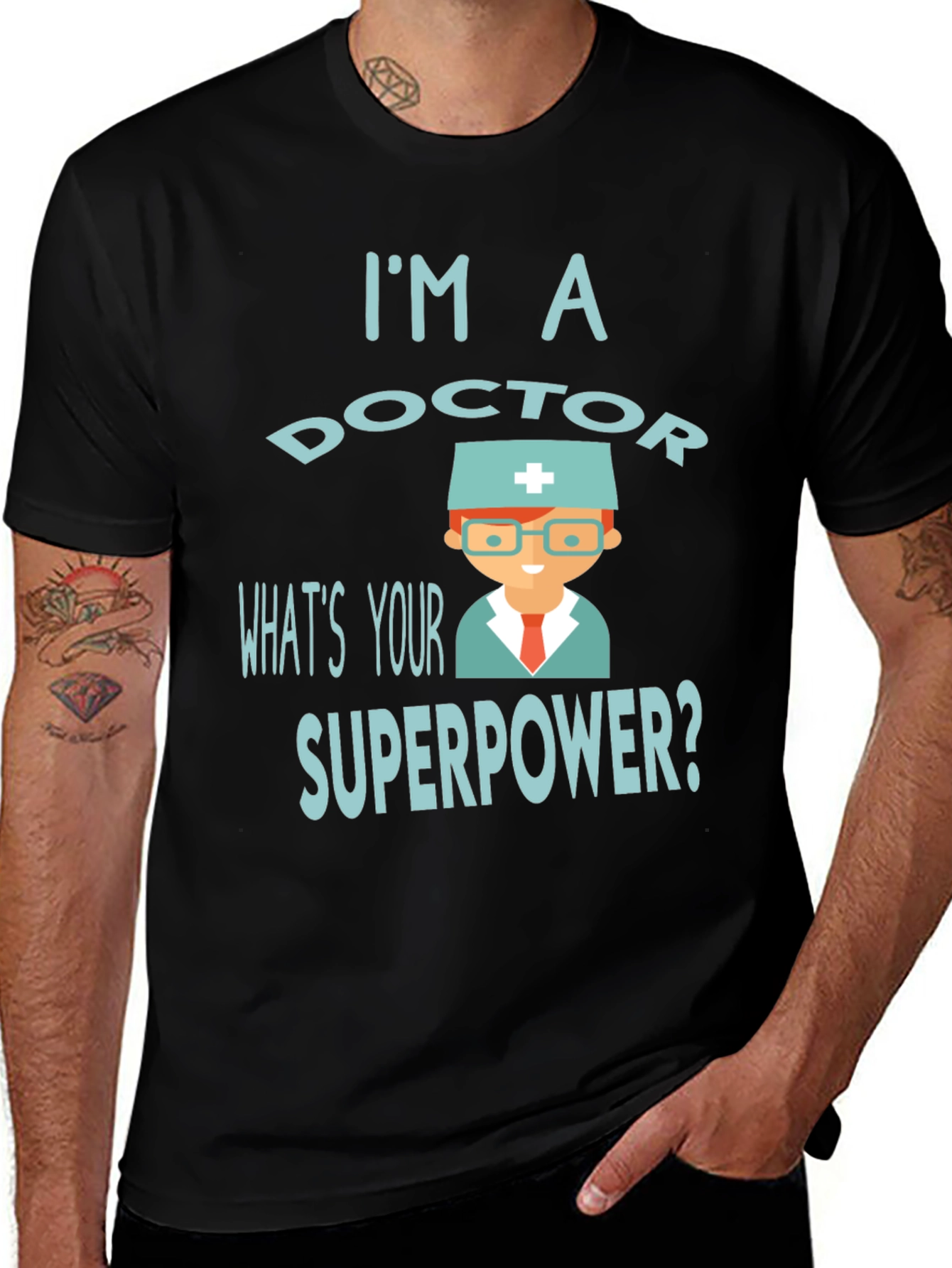 Variant 4 of I'm a Doctor What's Your Superpower? T-Shirt