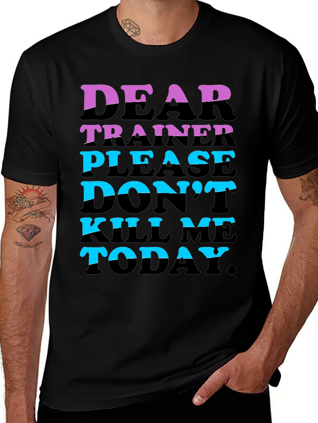 Dear Trainer Please Don't Kill Me Today T-Shirt