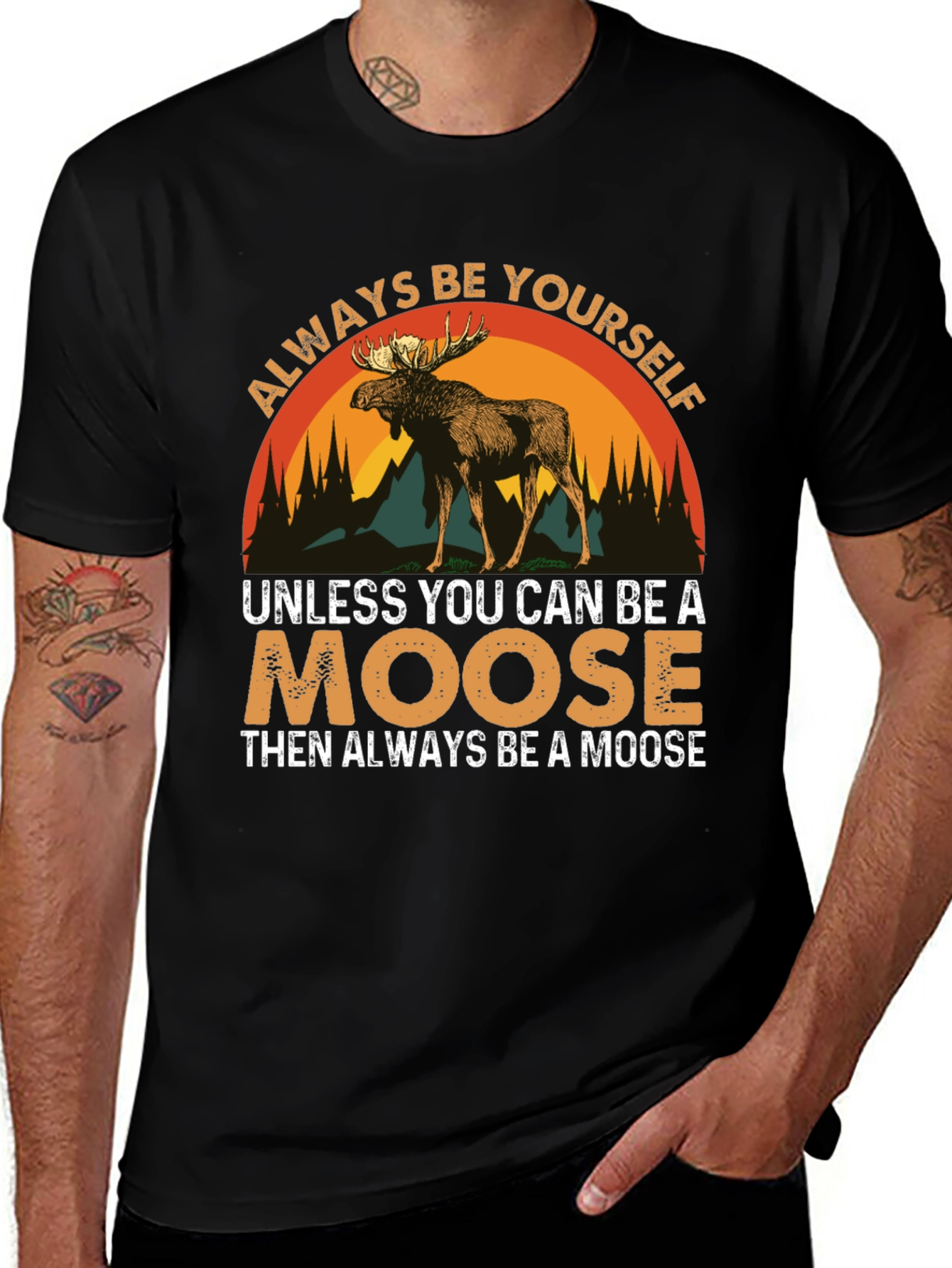 Variant 21 of Always Be Yourself Unless You Can Be A Moose T-Shirt