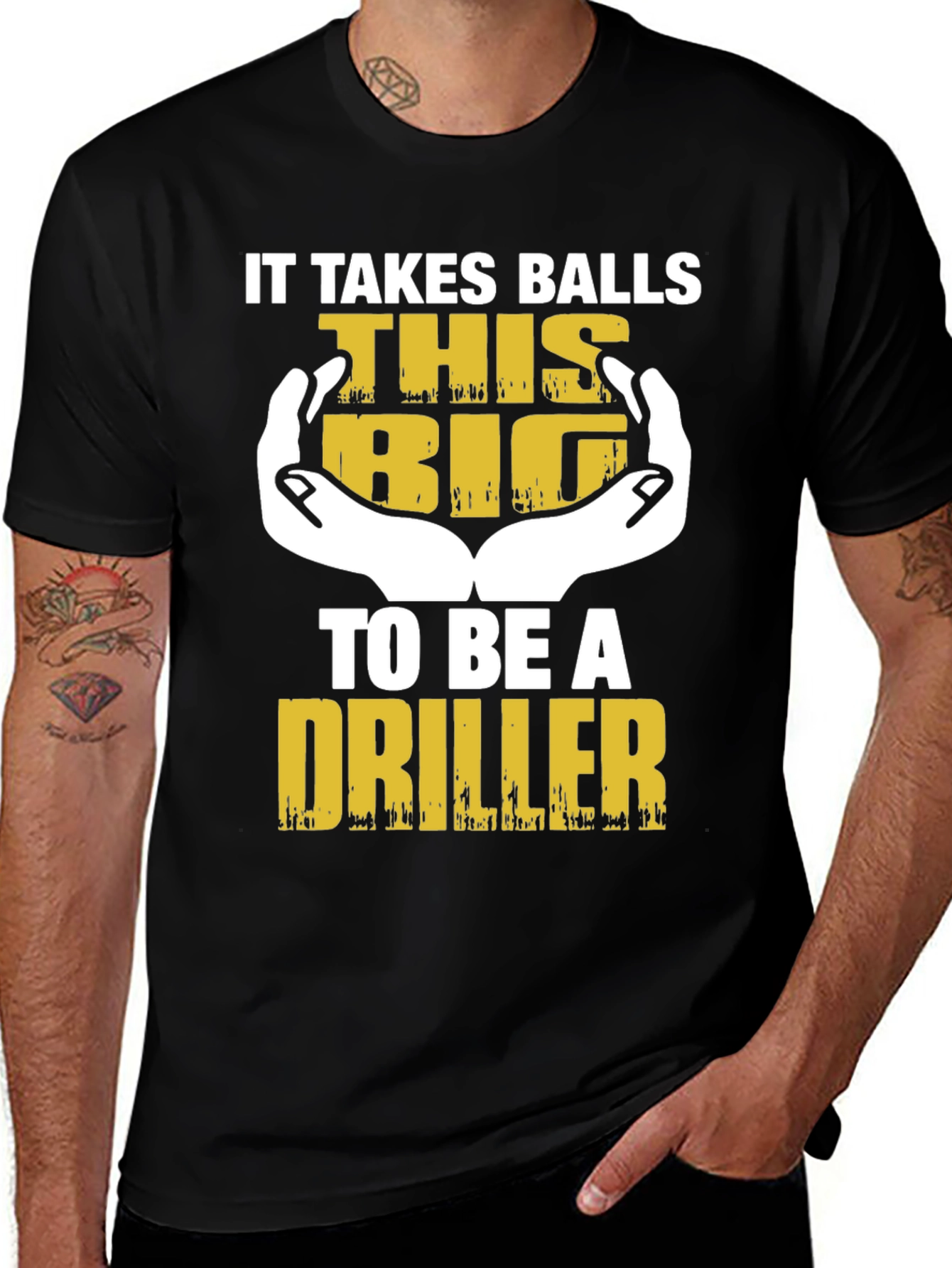 Variant 26 of It Takes Balls THIS BIG to Be a Driller T-Shirt