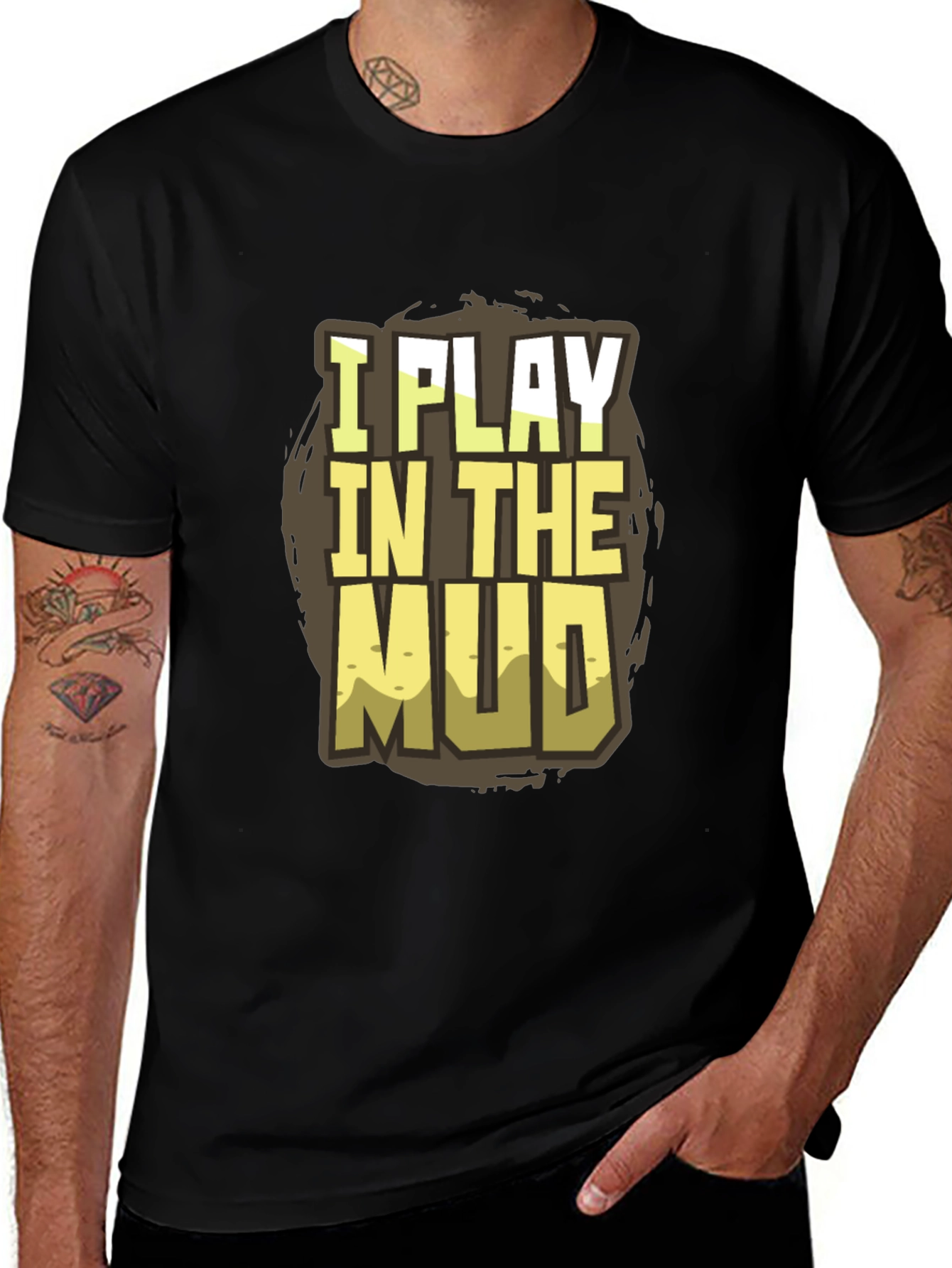 Variant 7 of I Play in the Mud T-Shirt - Fun Graphic Tee
