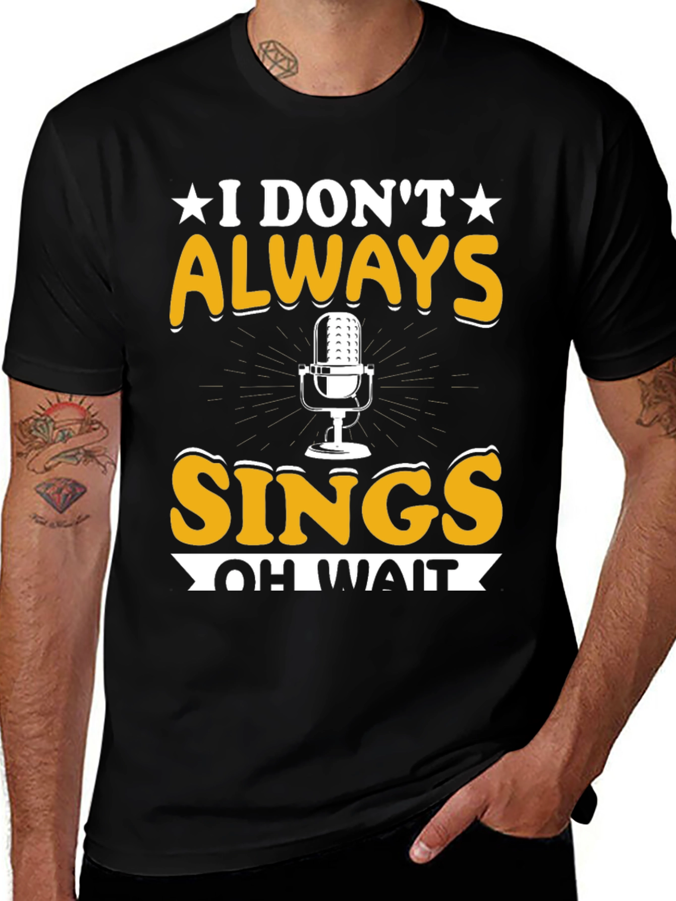 Variant 28 of I Don't Always Sings T-Shirt