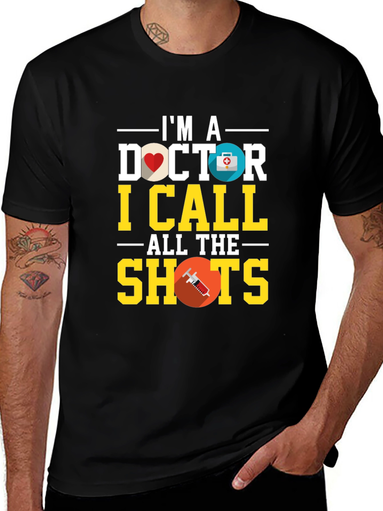 Variant 30 of I'm A Doctor I Call All the Shots T-Shirt