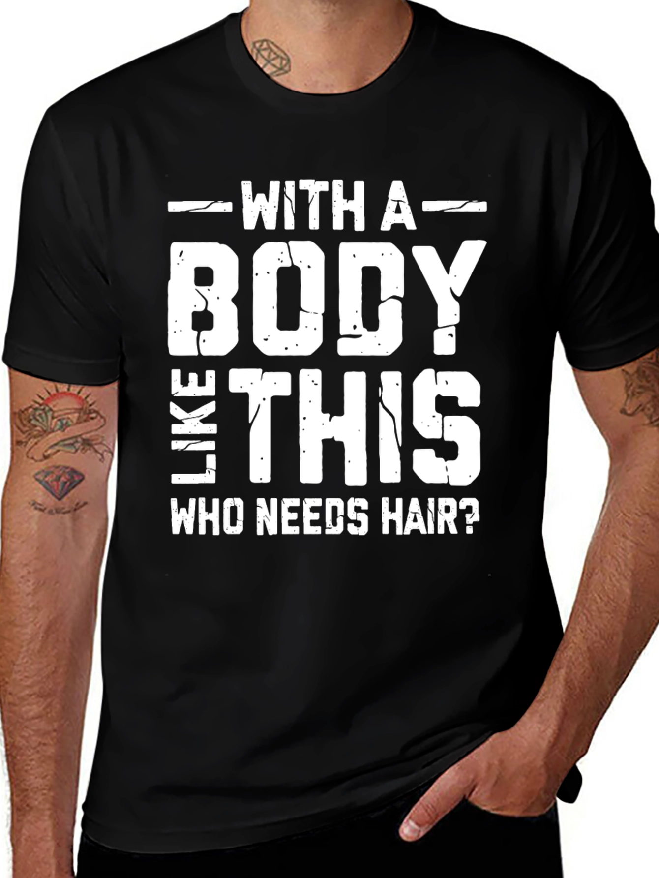 Variant 3 of Funny Bald Man T-Shirt: With a Body Like This Who Needs Hair?