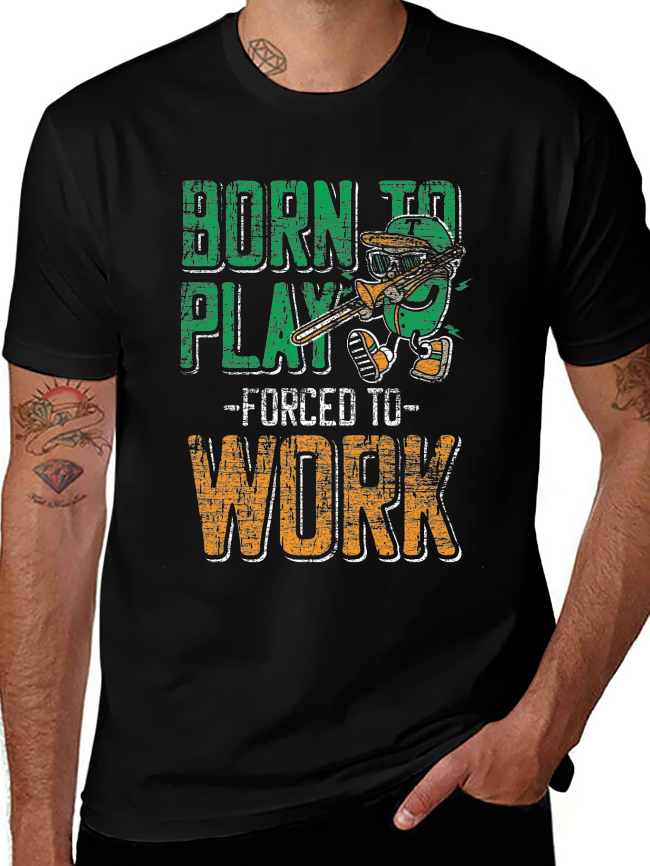 Variant 16 of Born To Play Forced To Work T-Shirt