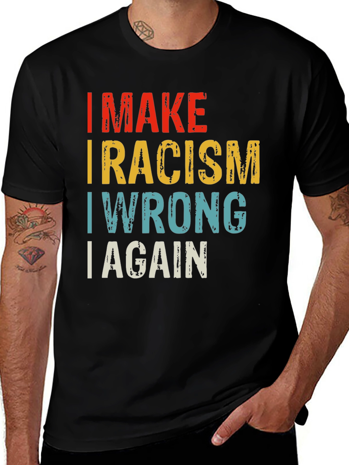 Variant 5 of I MAKE RACISM WRONG AGAIN T-Shirt
