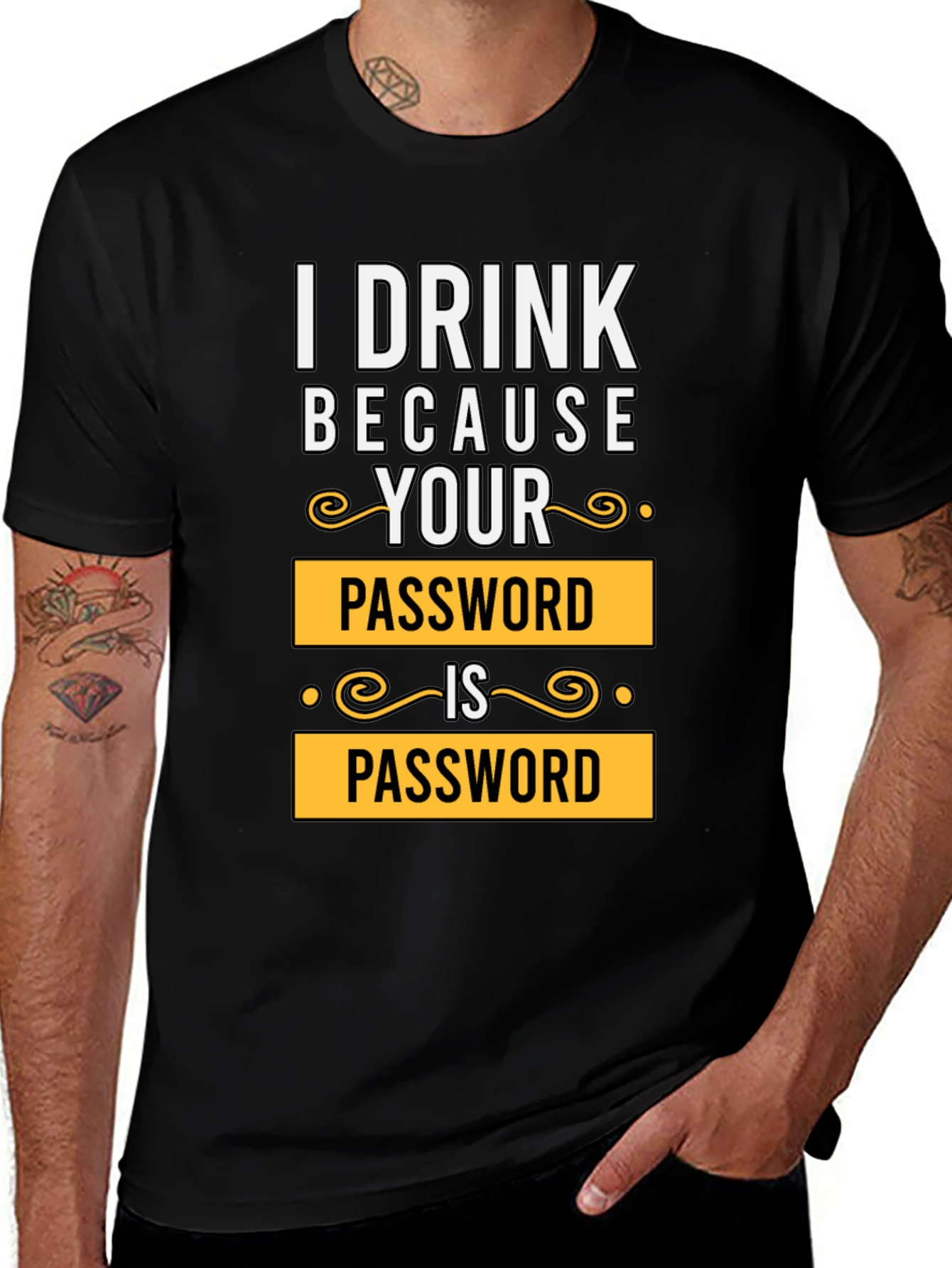 I Drink Because Your Password is Password T-Shirt