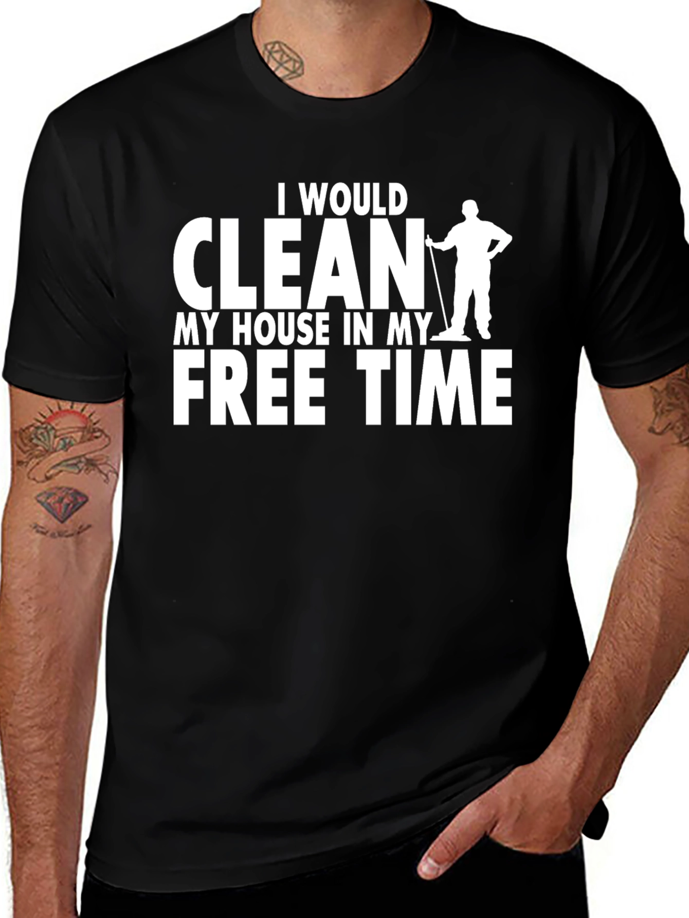 Variant 16 of Funny Cleaning T-Shirt - I Would Clean My House In My Free Time