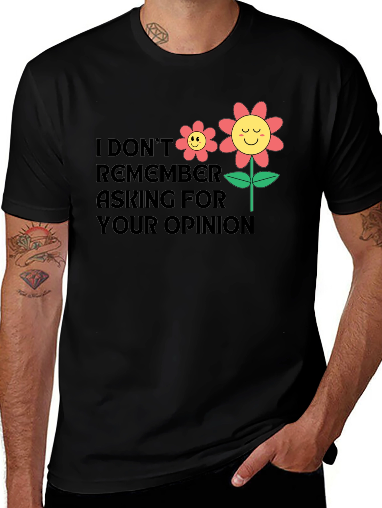 Variant 9 of Humorous Flower Graphic Tee - Opinion Not Needed!