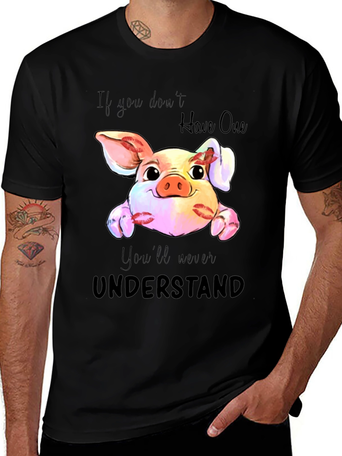 Variant 29 of Cute Pig T-Shirt - "If You Don't Have One..." Design