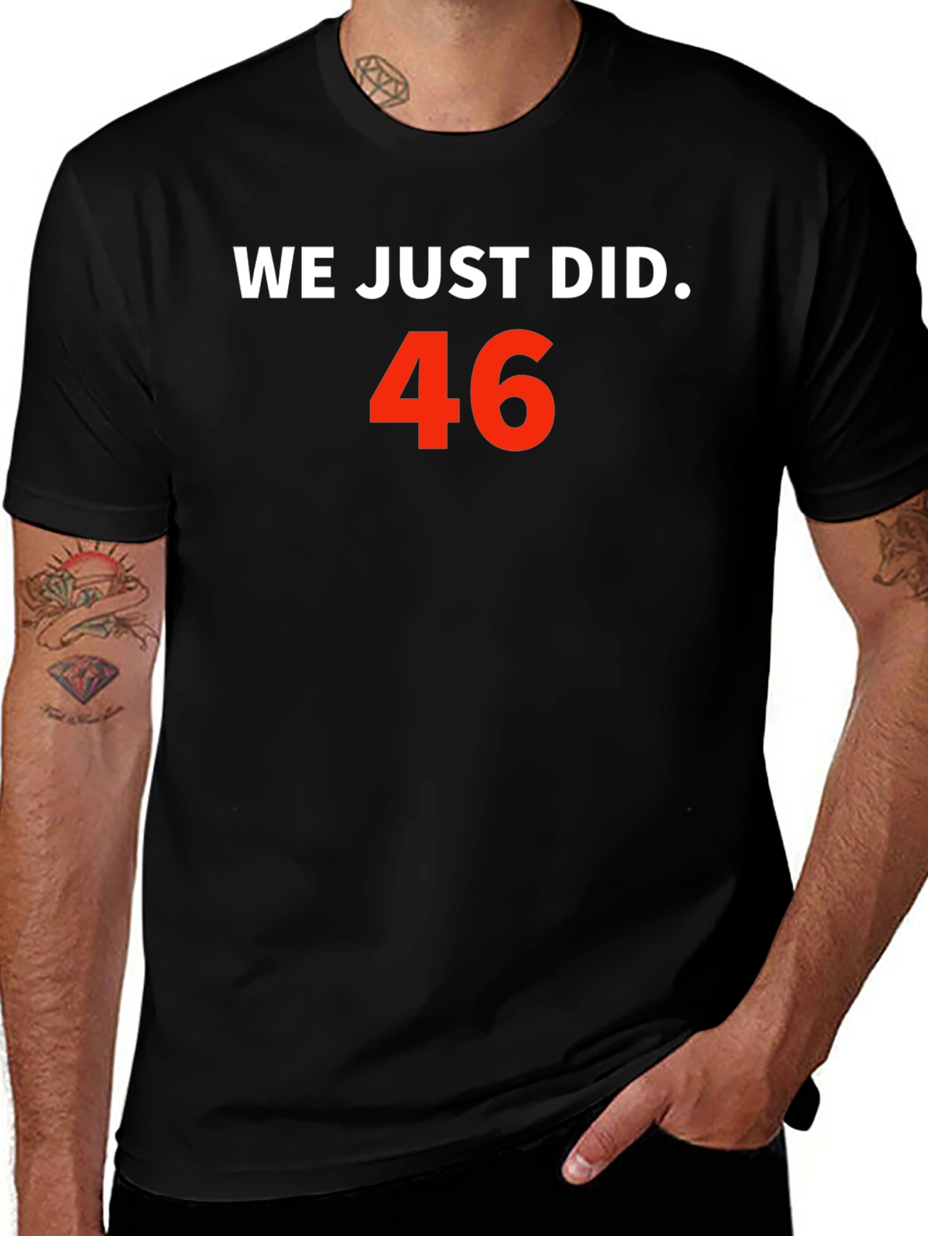 Variant 12 of We Just Did 46 T-Shirt - Political Humor Tee