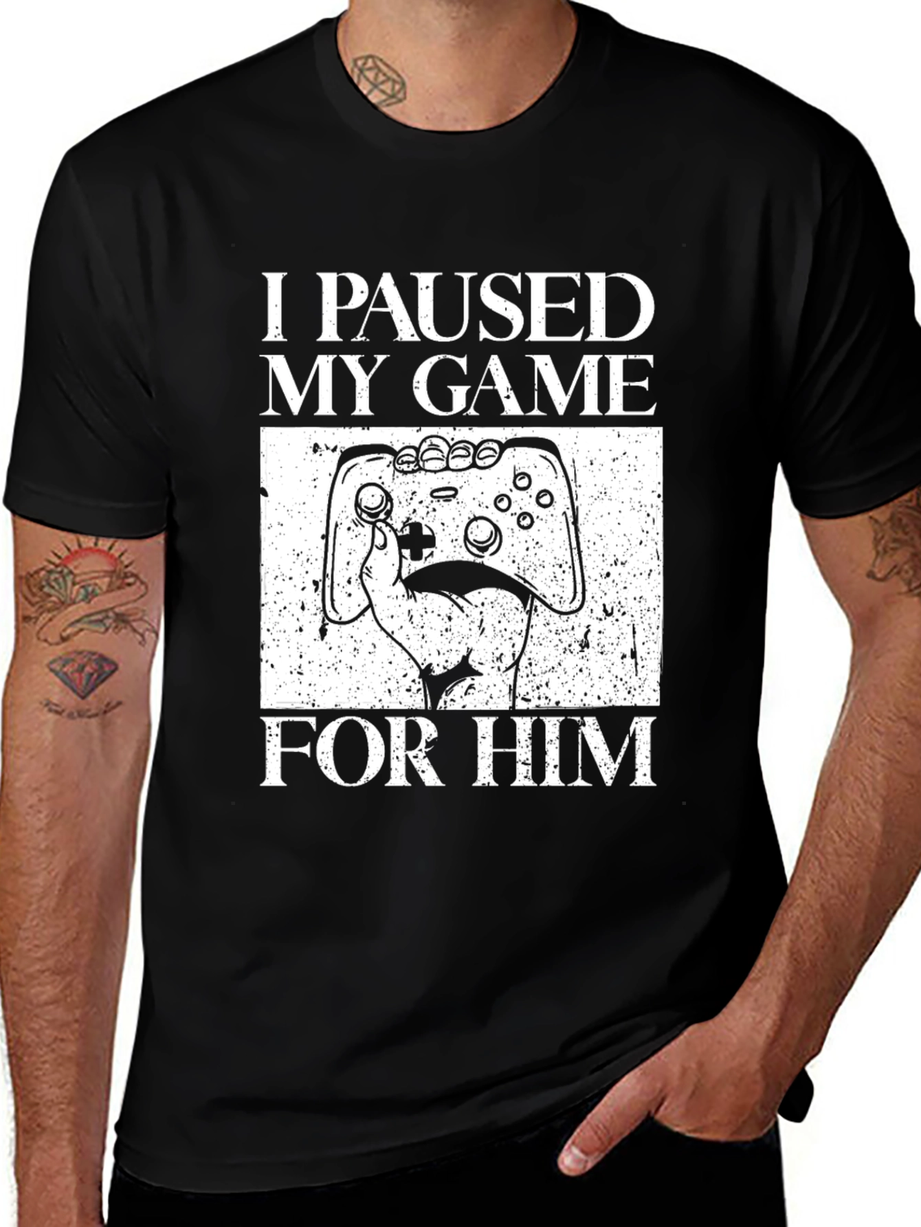 I Paused My Game For Him - Gamer T-Shirt