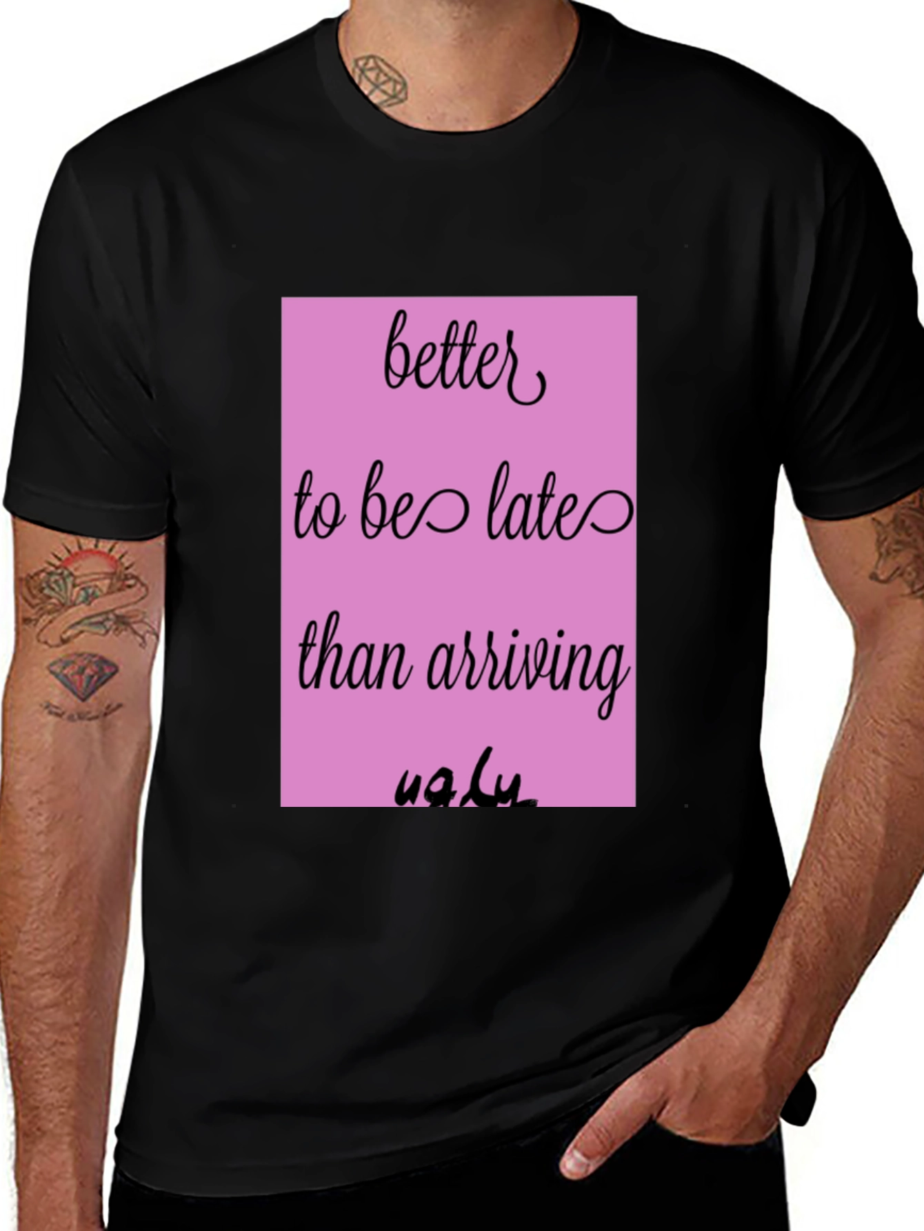 Funny Graphic Tee - Better Late Than Ugly