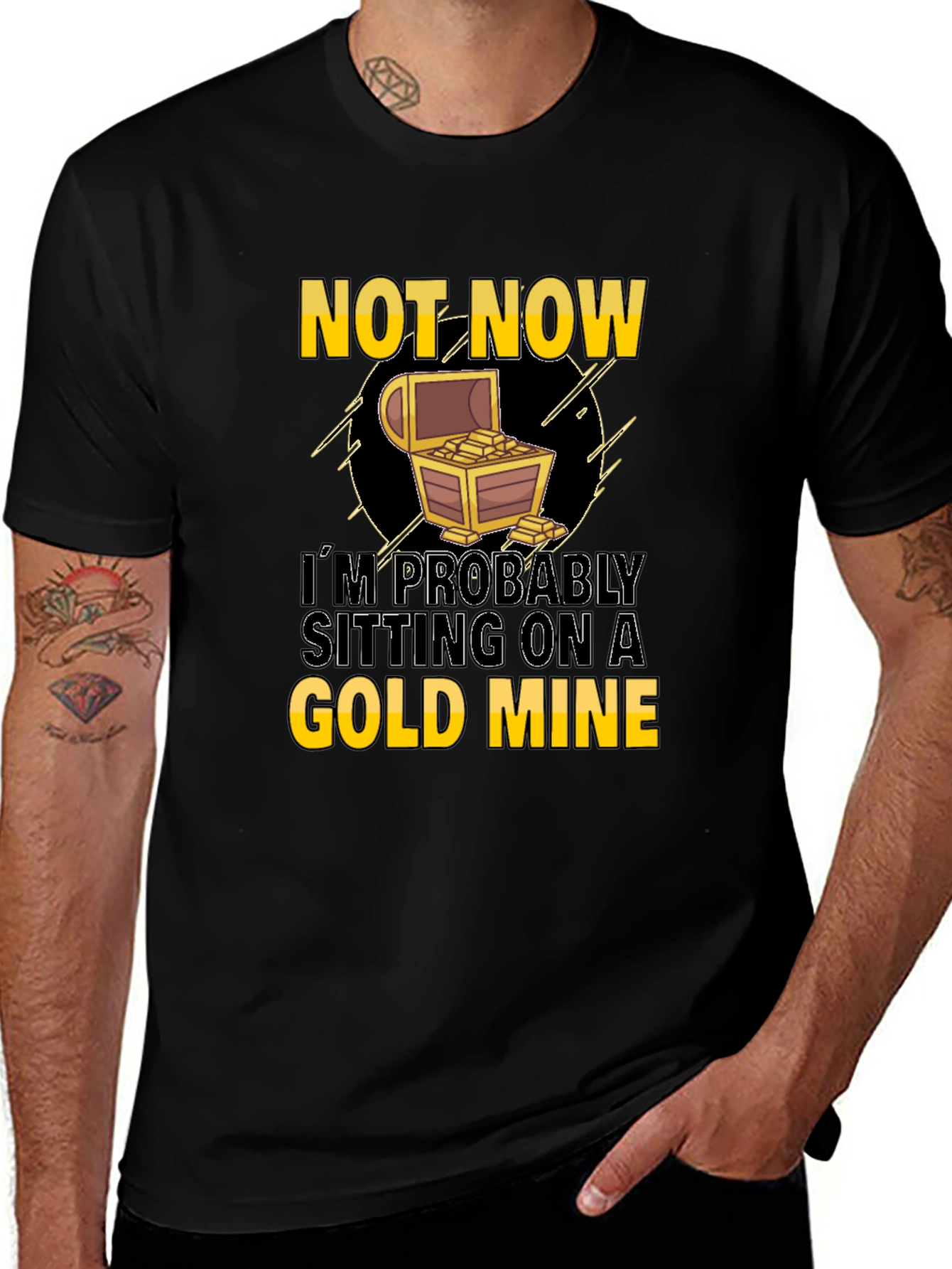 Variant 2 of Not Now Sitting On Gold Mine T-Shirt