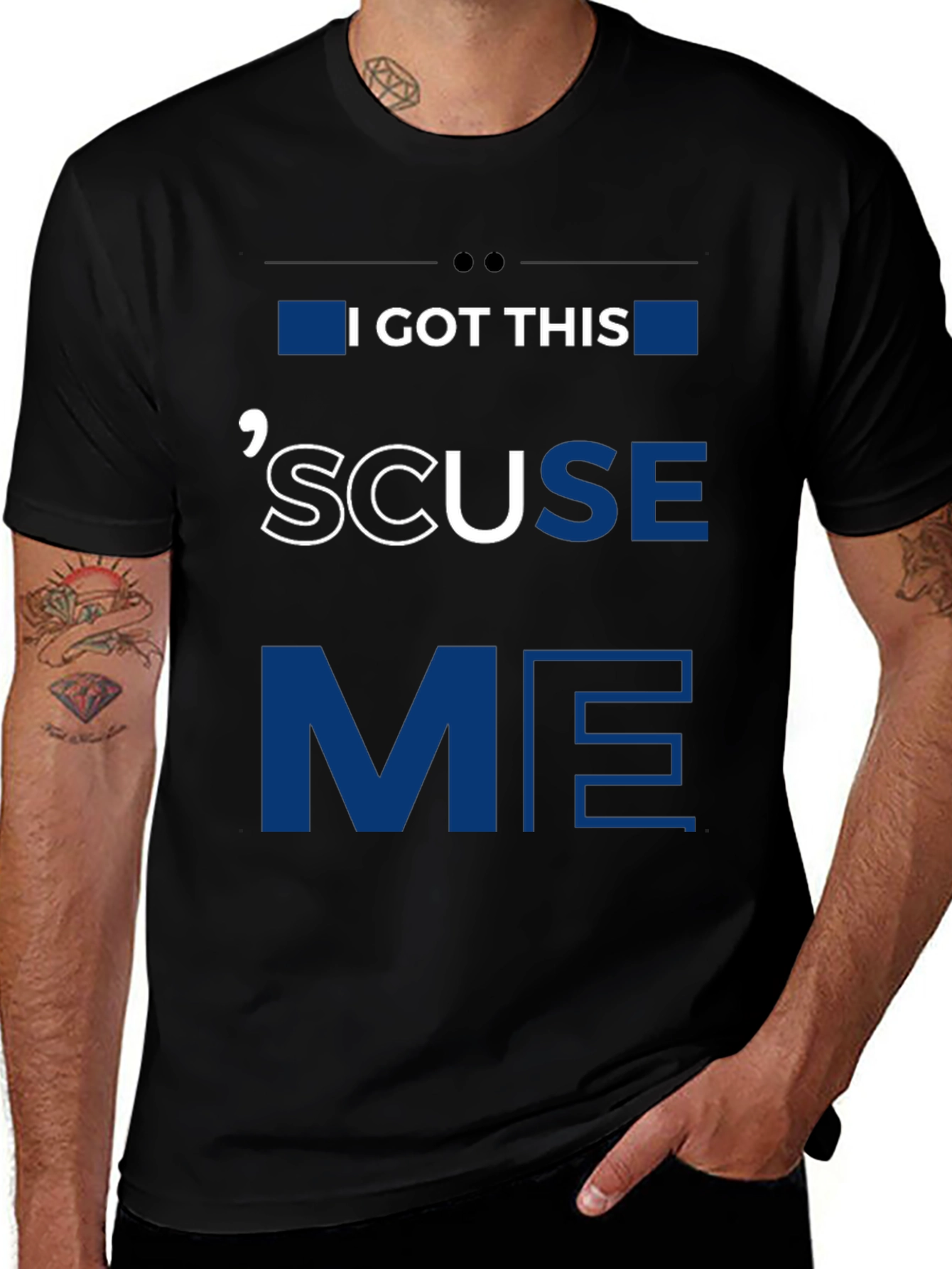 Variant 21 of I GOT THIS, 'SCUSE ME Graphic Tee