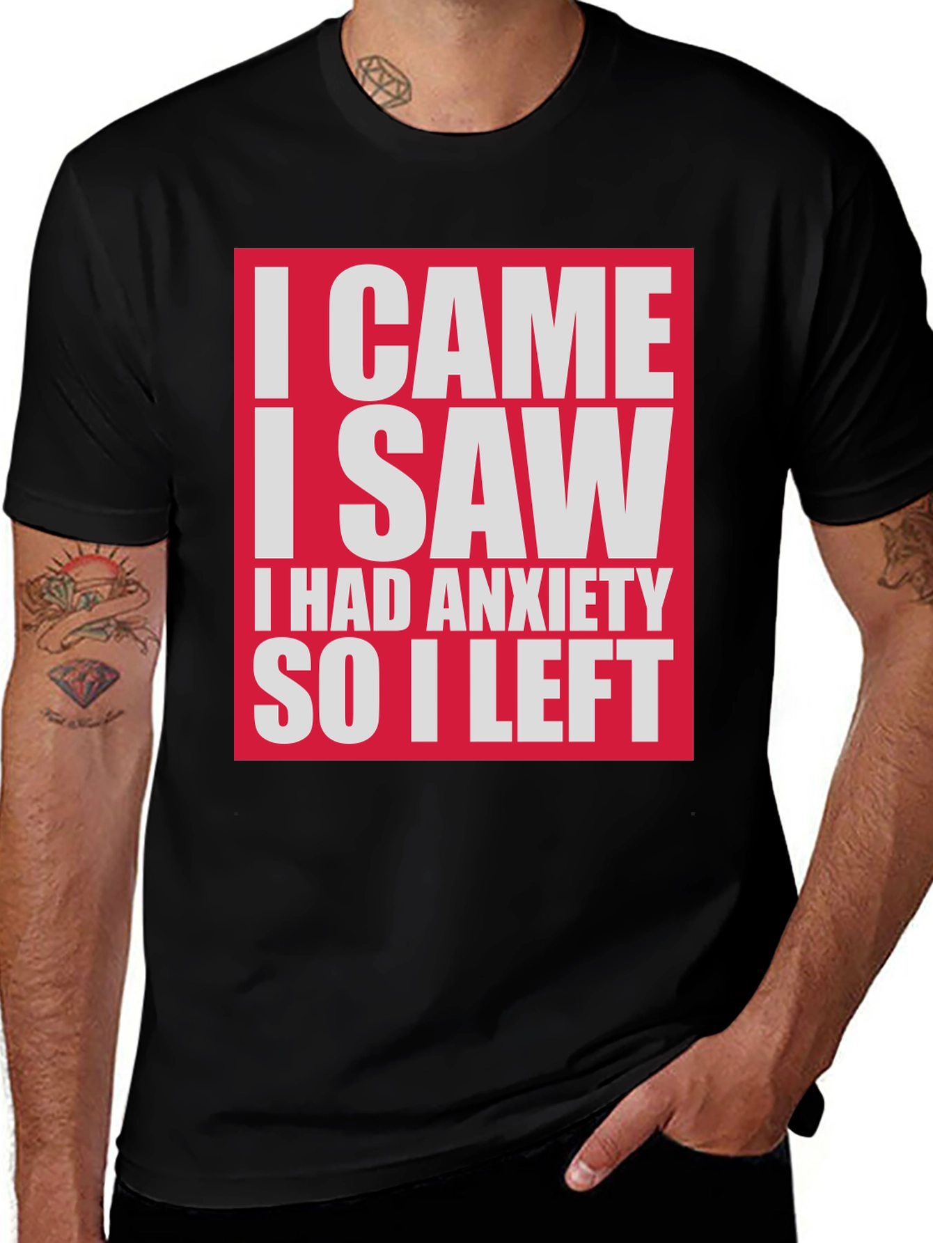 Variant 23 of Funny Anxiety T-Shirt - I Came I Saw I Had Anxiety So I Left
